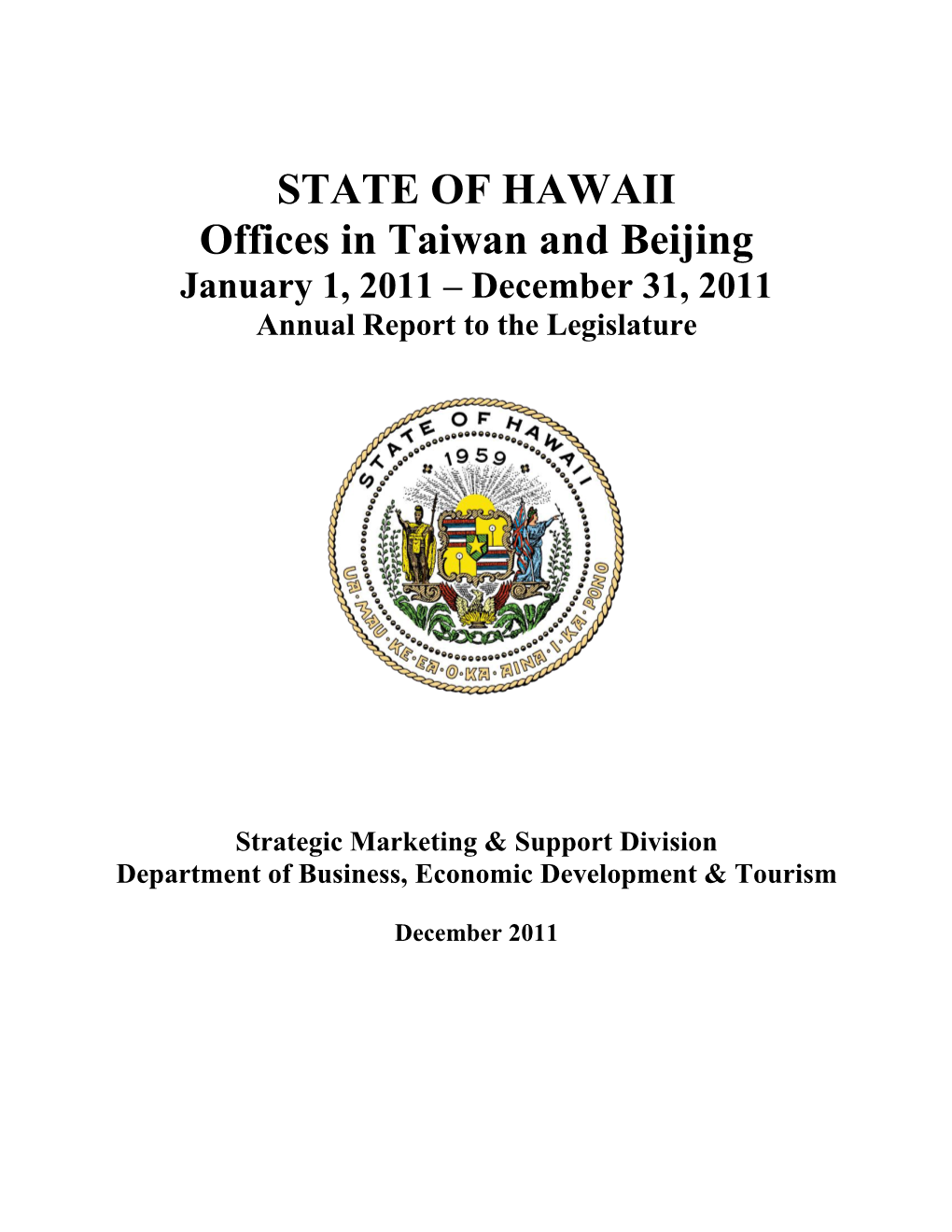 STATE of HAWAII Offices in Taiwan and Beijing January 1, 2011 – December 31, 2011 Annual Report to the Legislature