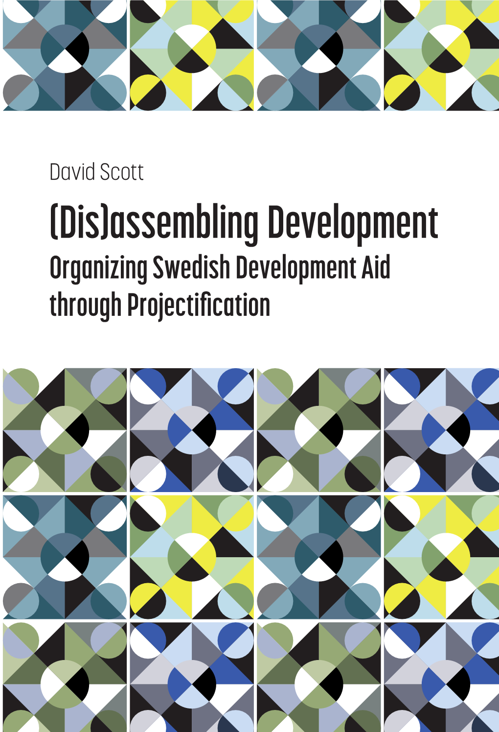 Assembling Development Organizing Swedish Development Aid Through Projectification