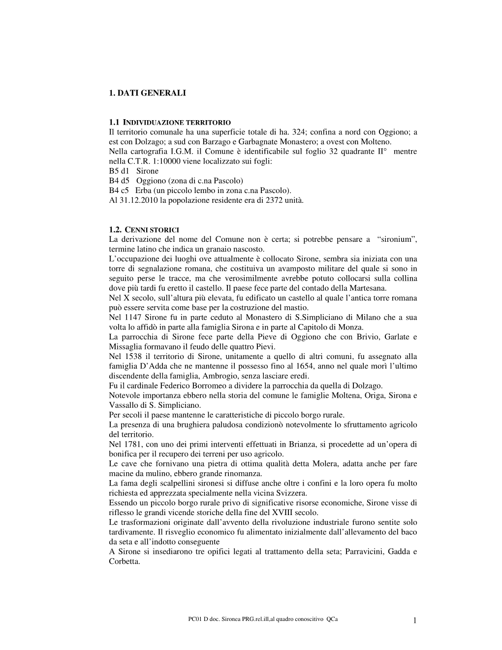 1 1. DATI GENERALI Il Territorio Comunale Ha Una Superficie Totale Di Ha. 324; Confina a Nord Con Oggiono; a Est Con Dolzago; A