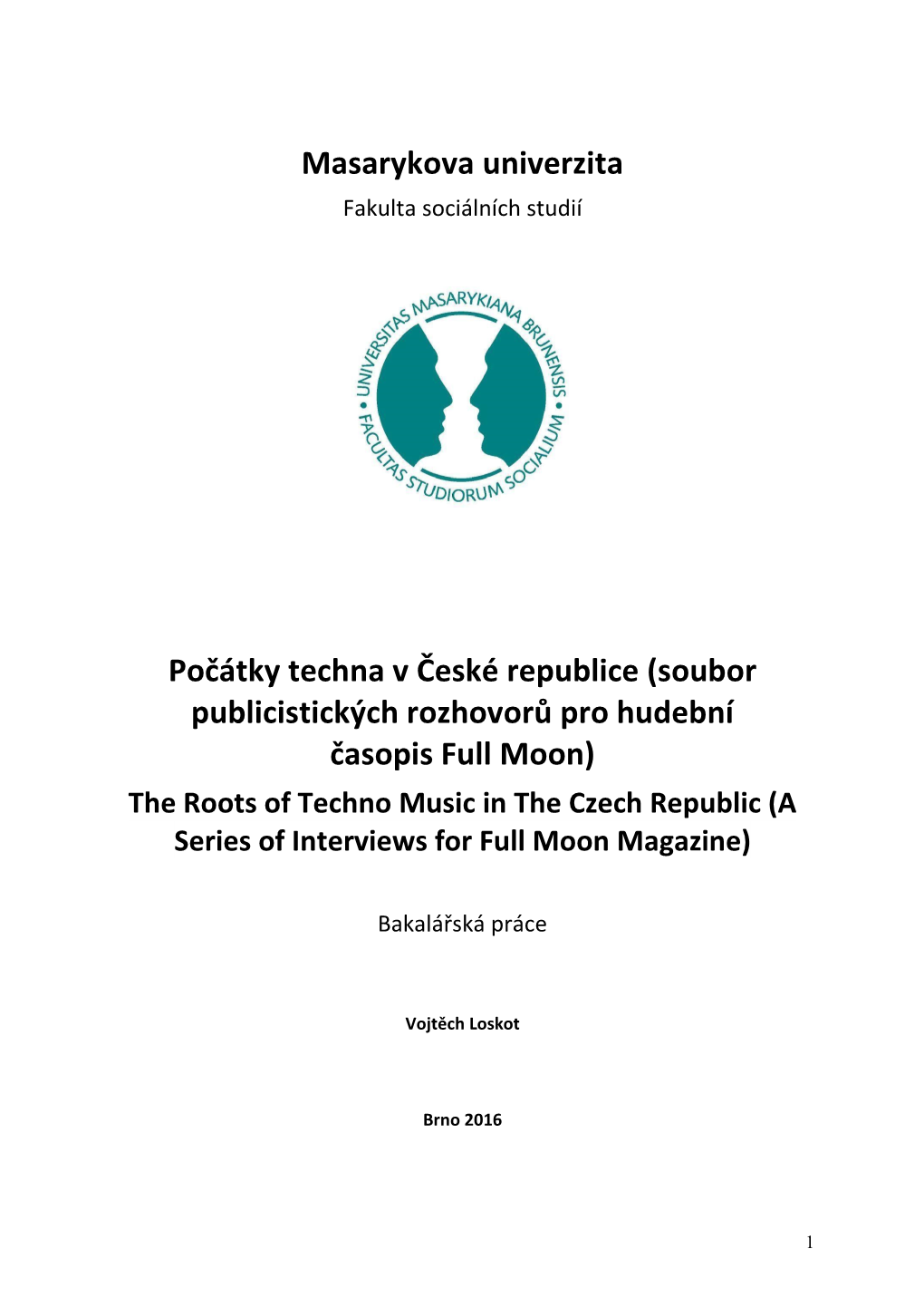 Soubor Publicistických Rozhovorů Pro Hudební Časopis Full Moon) the Roots of Techno Music in the Czech Republic (A Series of Interviews for Full Moon Magazine)