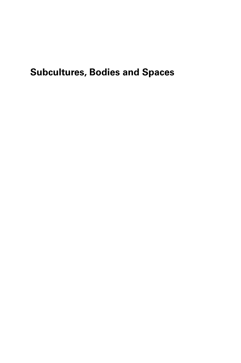 Subcultures, Bodies and Spaces Emerald Studies in Alternativity and Marginalization