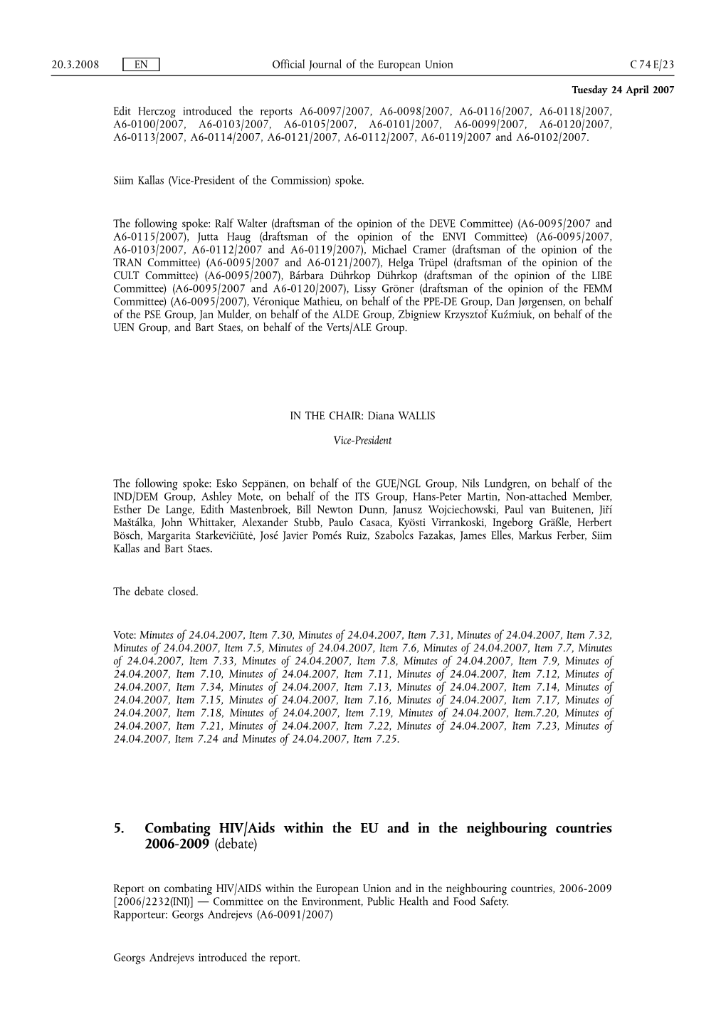 5. Combating HIV/Aids Within the EU and in the Neighbouring Countries 2006-2009 (Debate)