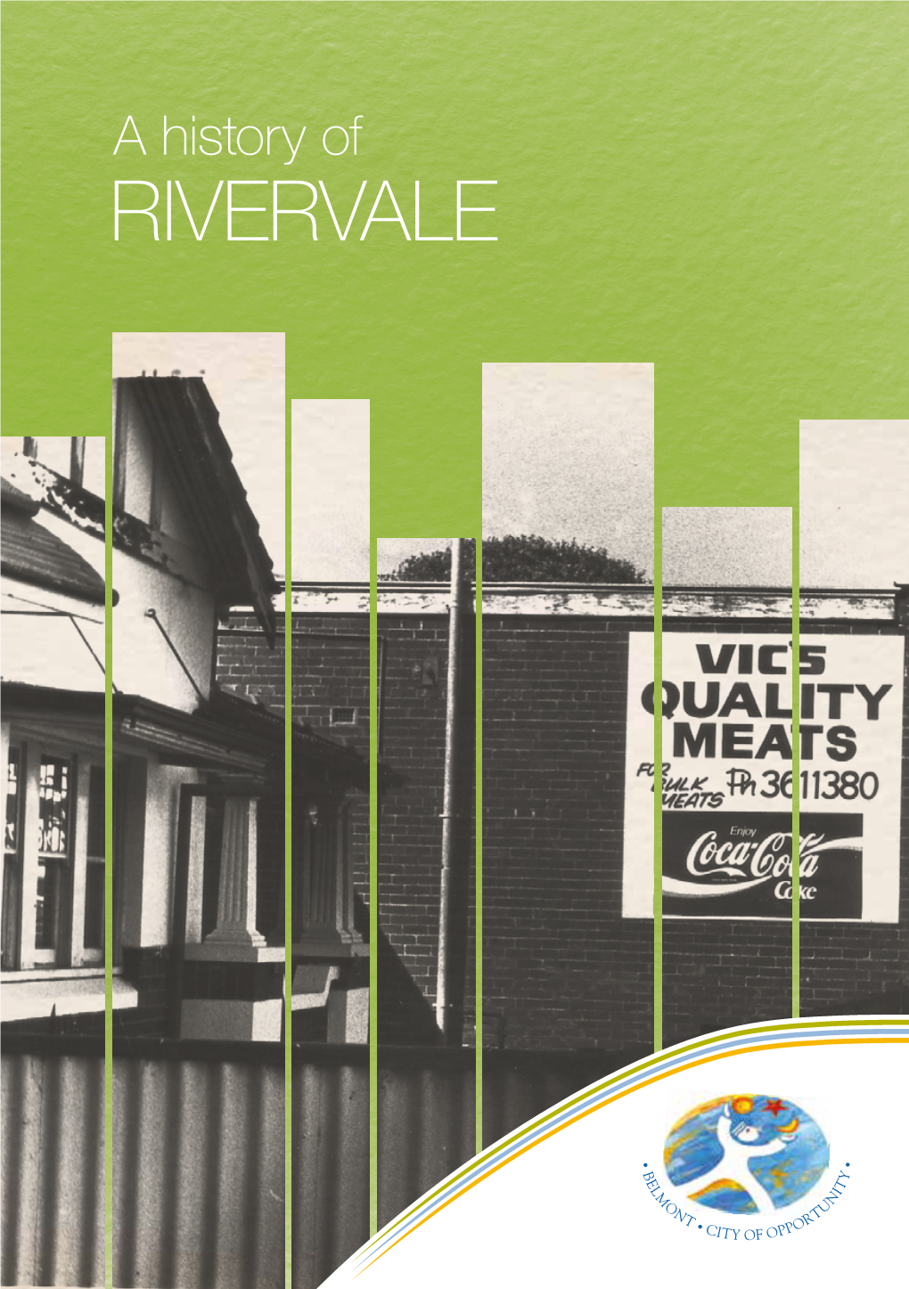 A History of RIVERVALE Rivervale Was Known As Barndon Hill Rivervale Was First Used As the Name of Until 1884