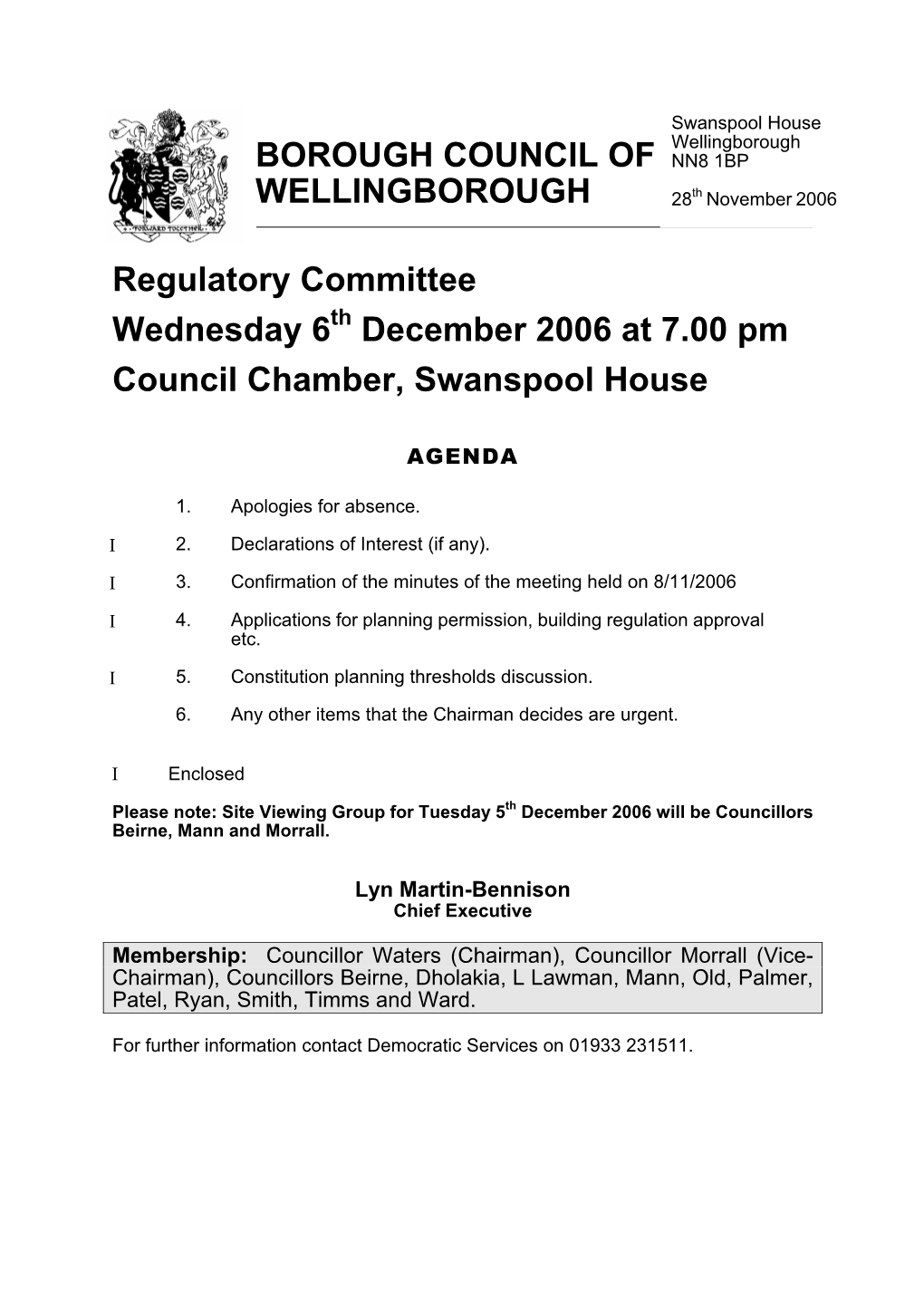 Borough Council of Wellingborough Regulatory Committee Wednesday 6Th December 2006 at 7.00 Pm Council Chamber, Swanspool House