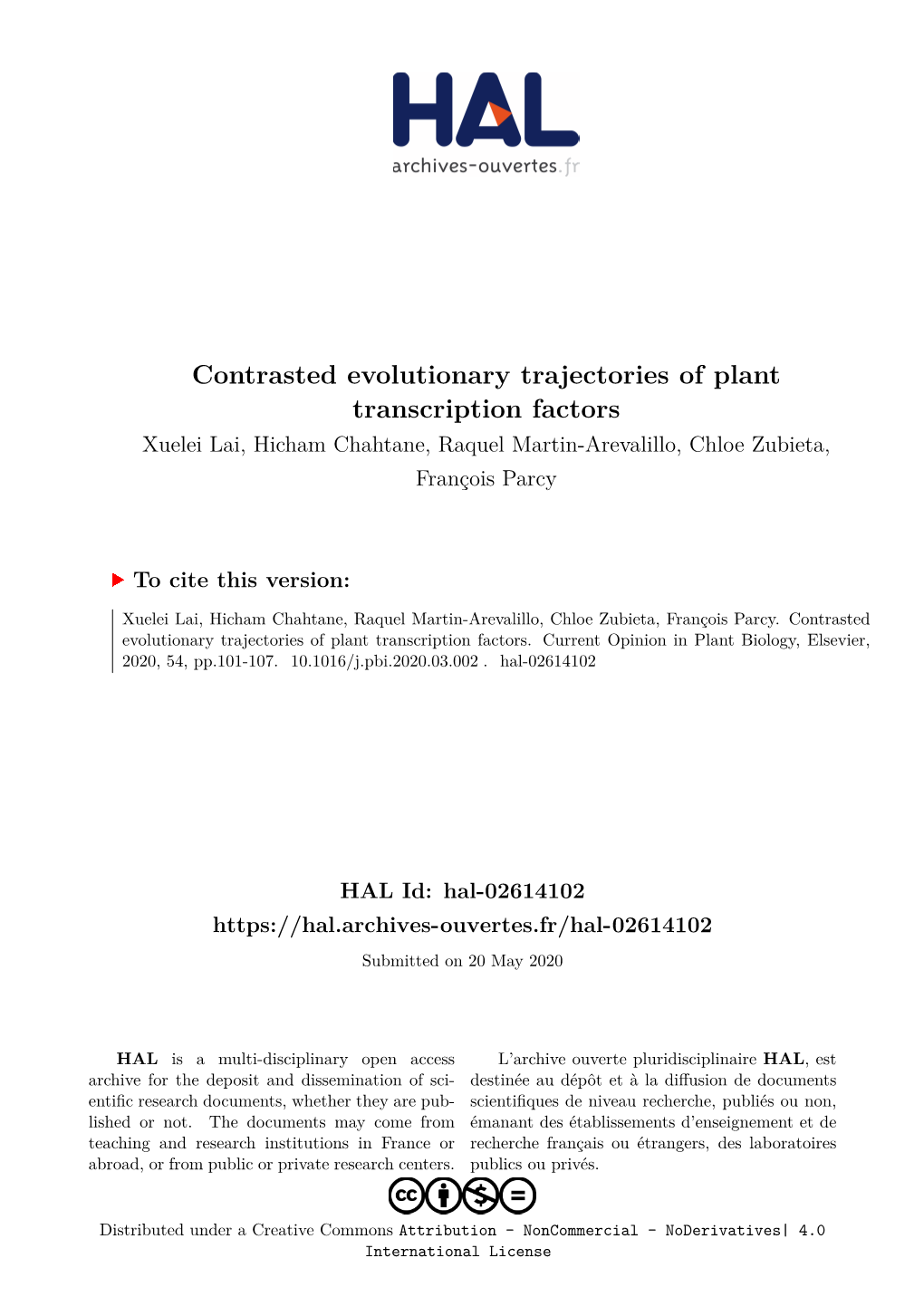 Contrasted Evolutionary Trajectories of Plant Transcription Factors Xuelei Lai, Hicham Chahtane, Raquel Martin-Arevalillo, Chloe Zubieta, François Parcy