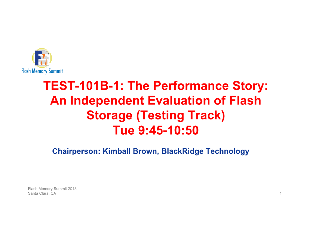 An Independent Evaluation of Flash Storage (Testing Track) Tue 9:45-10:50