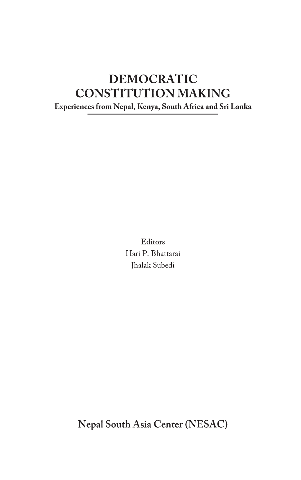 DEMOCRATIC CONSTITUTION MAKING Experiences from Nepal, Kenya, South Africa and Sri Lanka