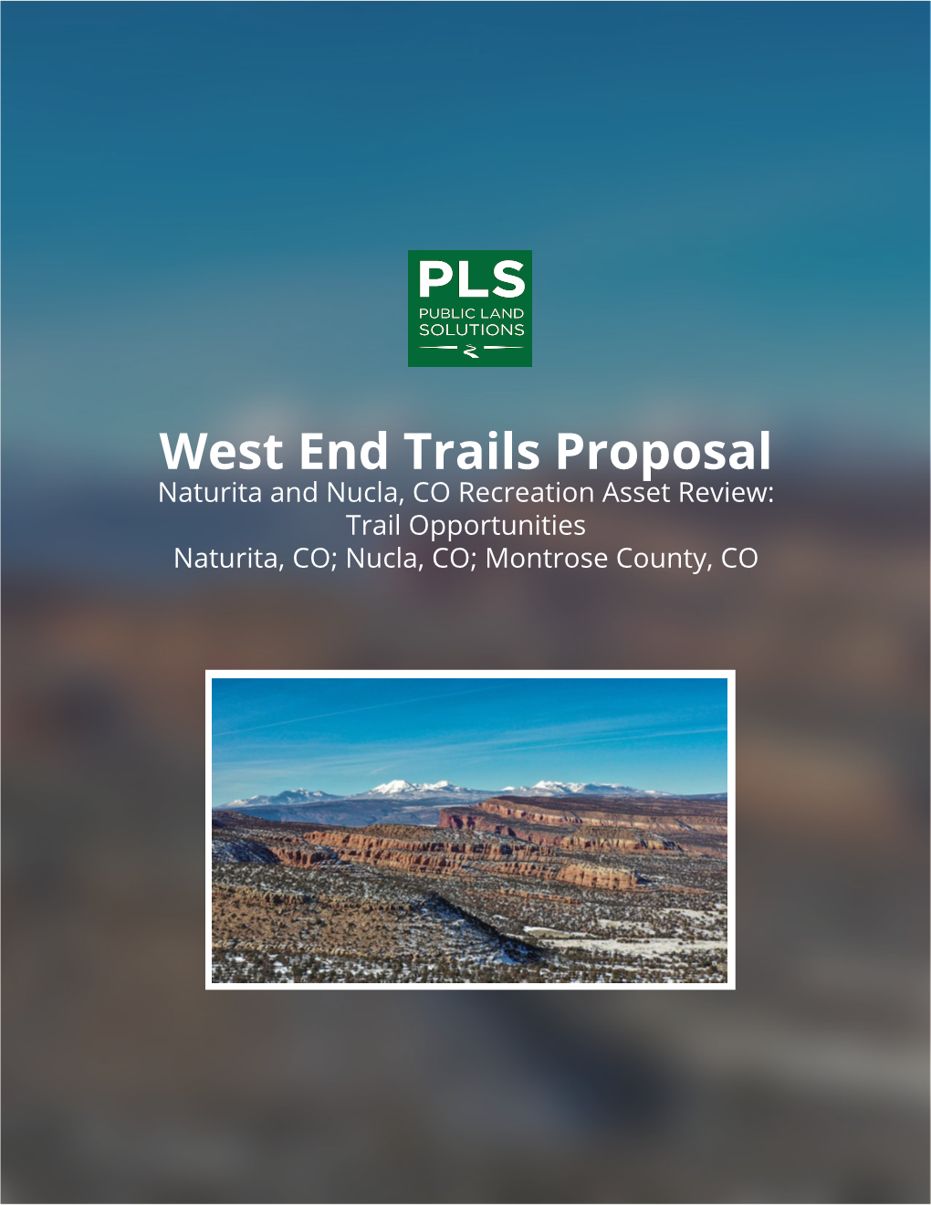 West End Trails Proposal Naturita and Nucla, CO Recreation Asset Review: Trail Opportunities Naturita, CO; Nucla, CO; Montrose County, CO Contents