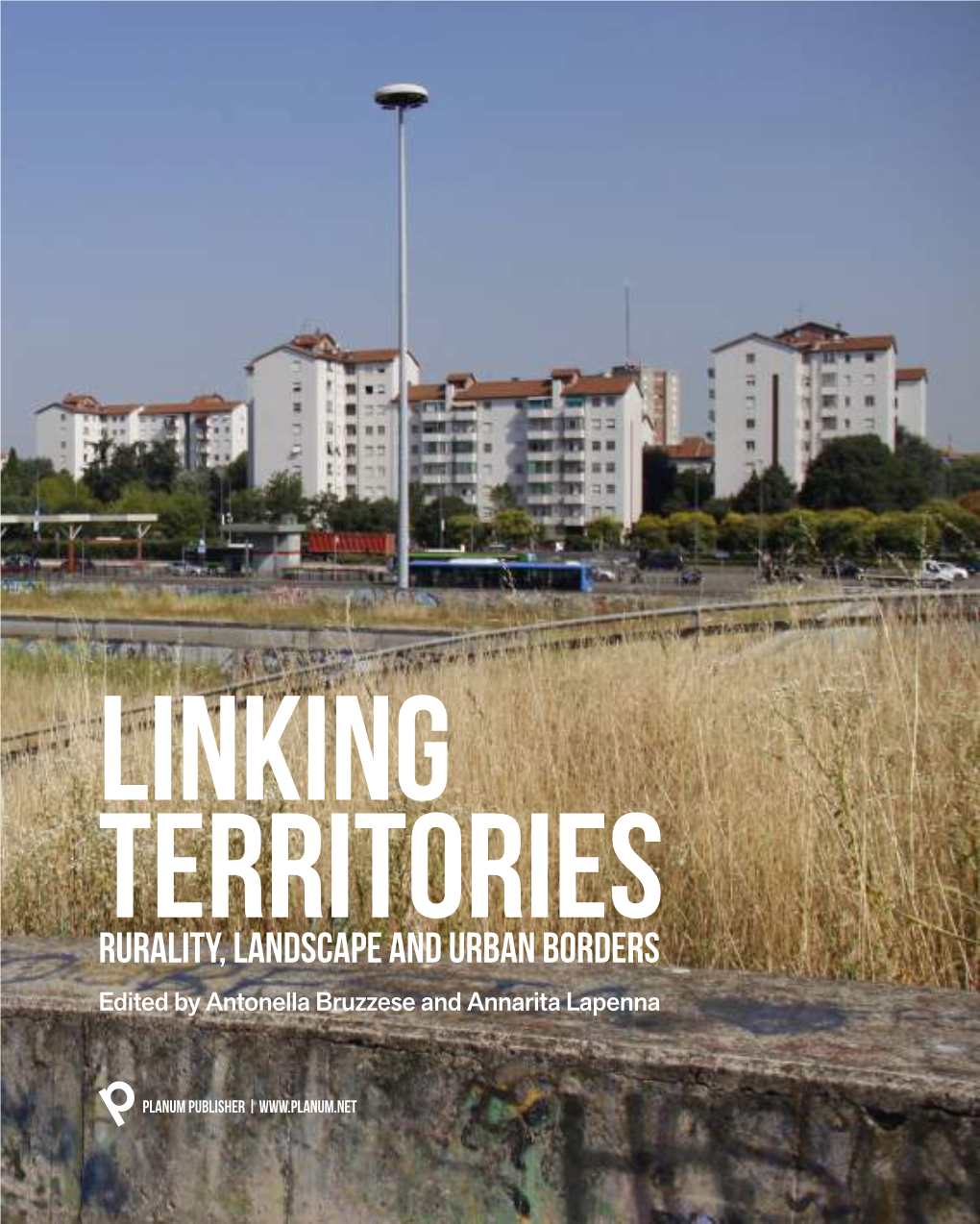 Rurality, Landscape and Urban Borders Edited by Antonella Bruzzese and Annarita Lapenna