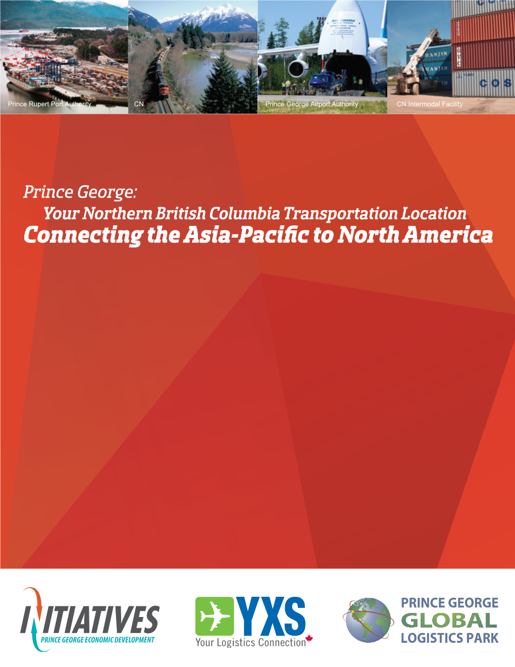 Connecting the Asia-Pacific to North America Prince George: One and Two Day Access to Western North American Markets