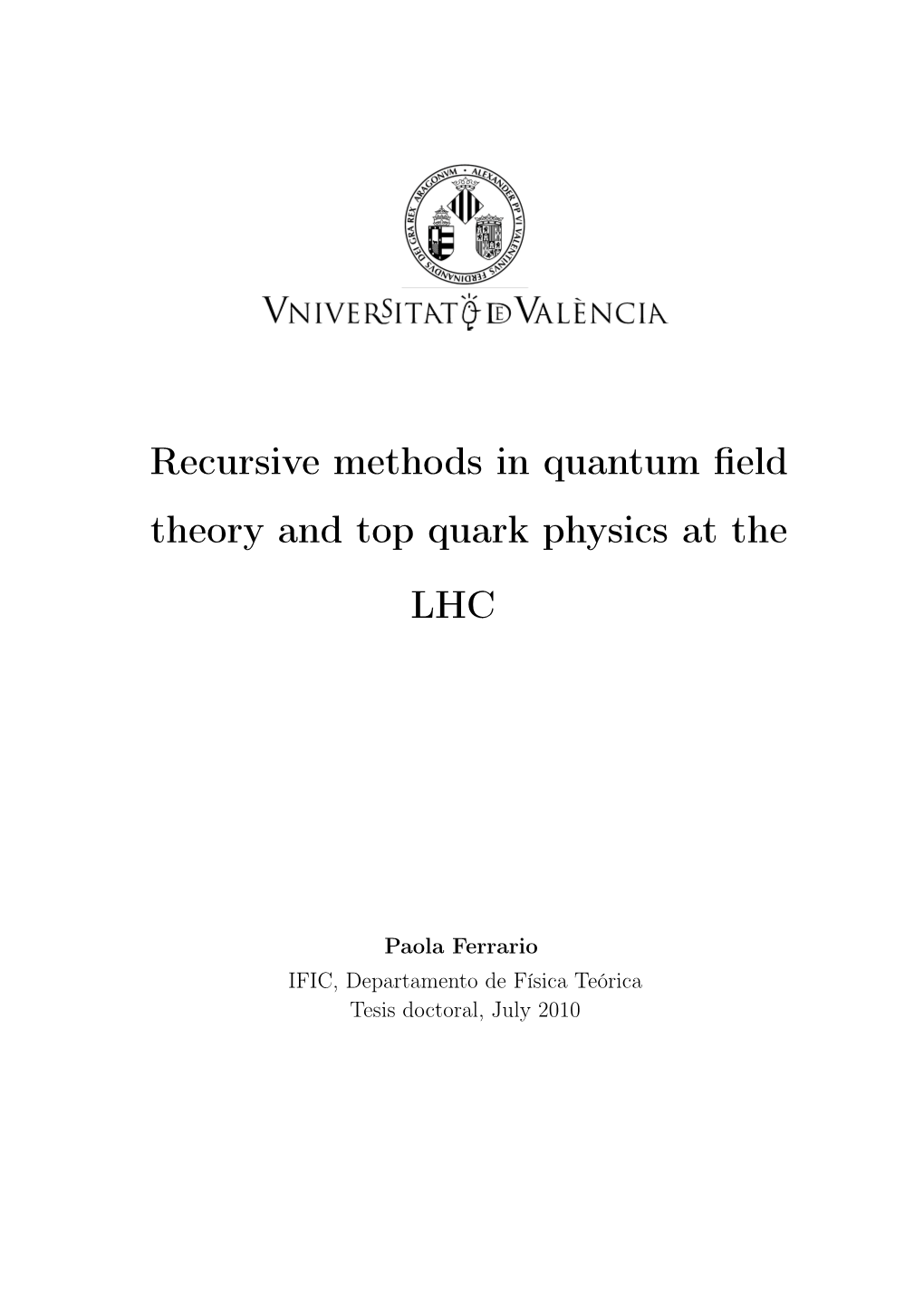 Recursive Methods in Quantum Field Theory and Top Quark Physics at The