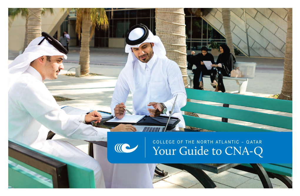 Your Guide to CNA-Q QATAR’S PREMIER COLLEGE of APPLIED LEARNING