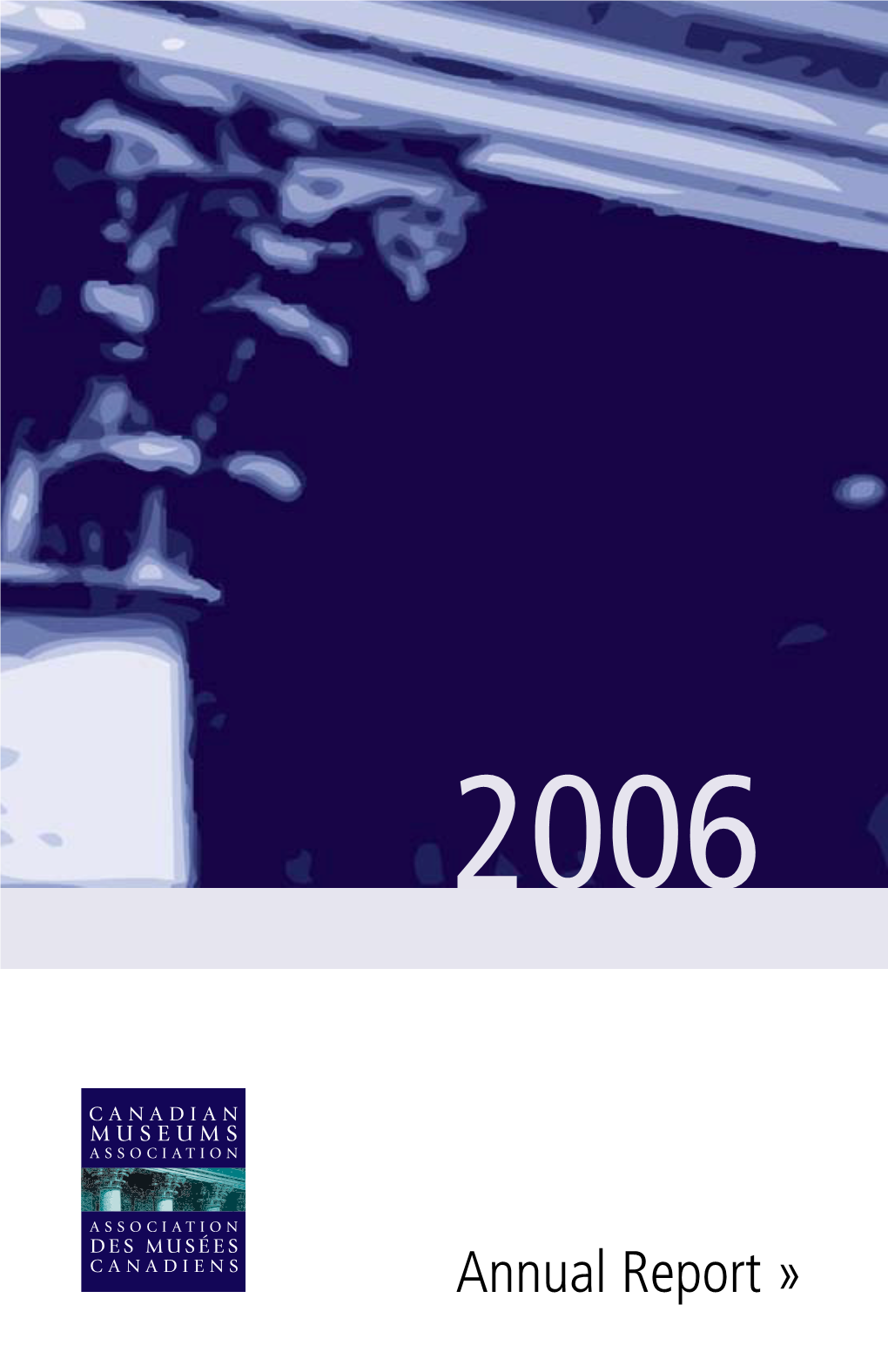 Annual Report » Canadian Museums Association Annual Report 2006