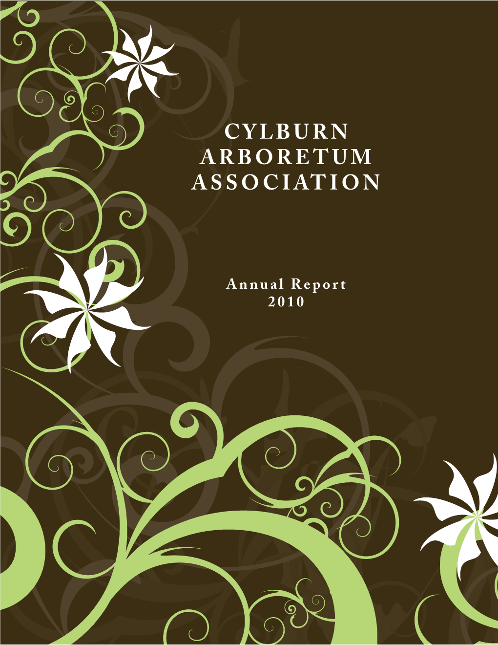 CYLBURN ARBORETUM ASSOCIATION 2010: Continuing Traditions – Celebrating New Directions