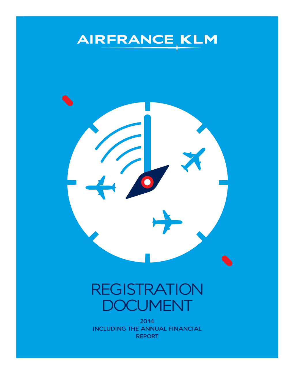 REGISTRATION DOCUMENT 2014 INCLUDING the ANNUAL FINANCIAL REPORT Selected ﬁnancial Information 2 AFR Highlights of 2014 4