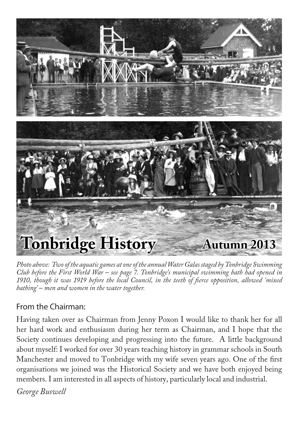 Autumn 2013 Photo Above: Two of the Aquatic Games at One of the Annual Water Galas Staged by Tonbridge Swimming Club Before the First World War ‒ See Page 7