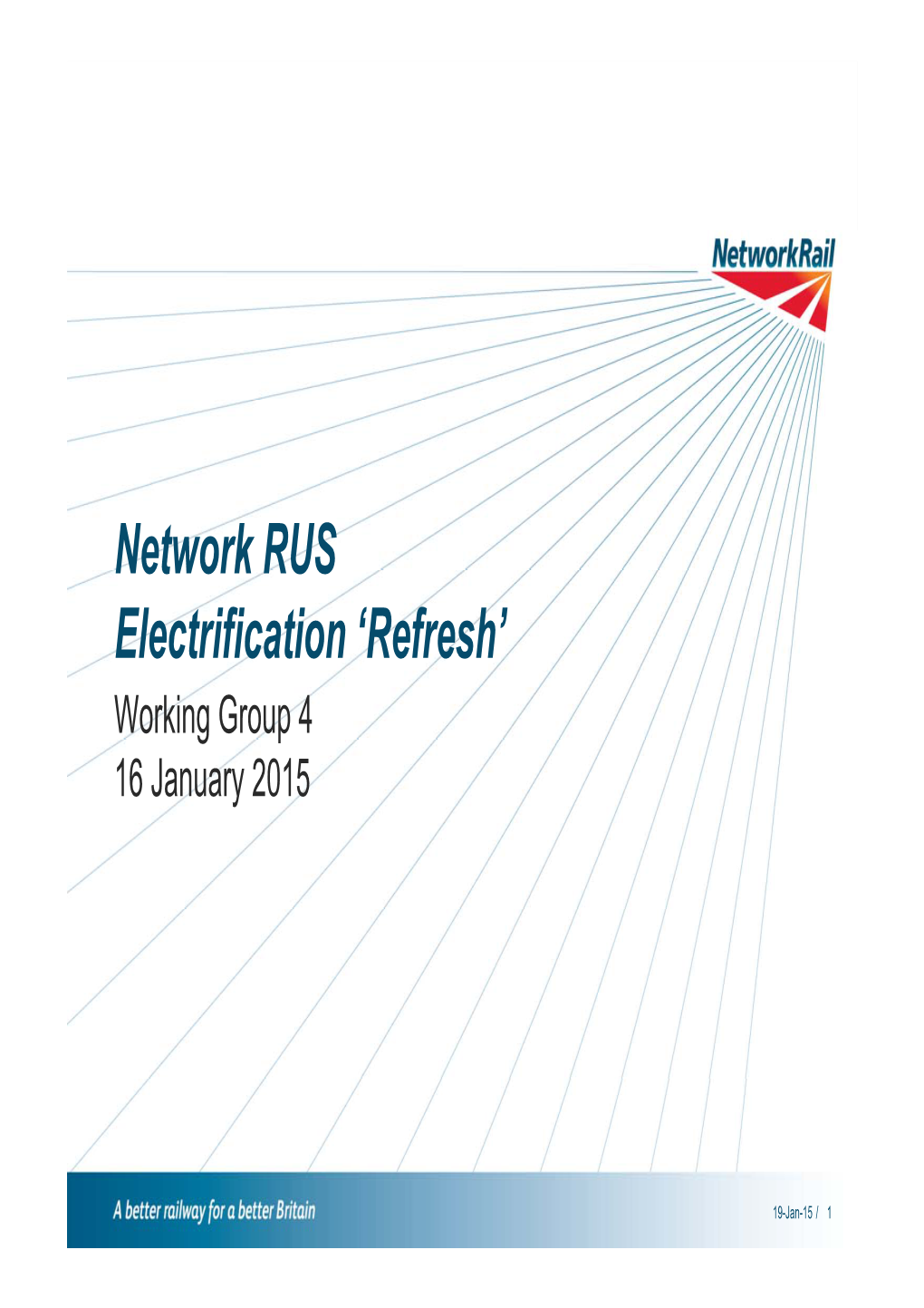Network RUS Electrification ‘Refresh’ Working Group 4 16 January 2015