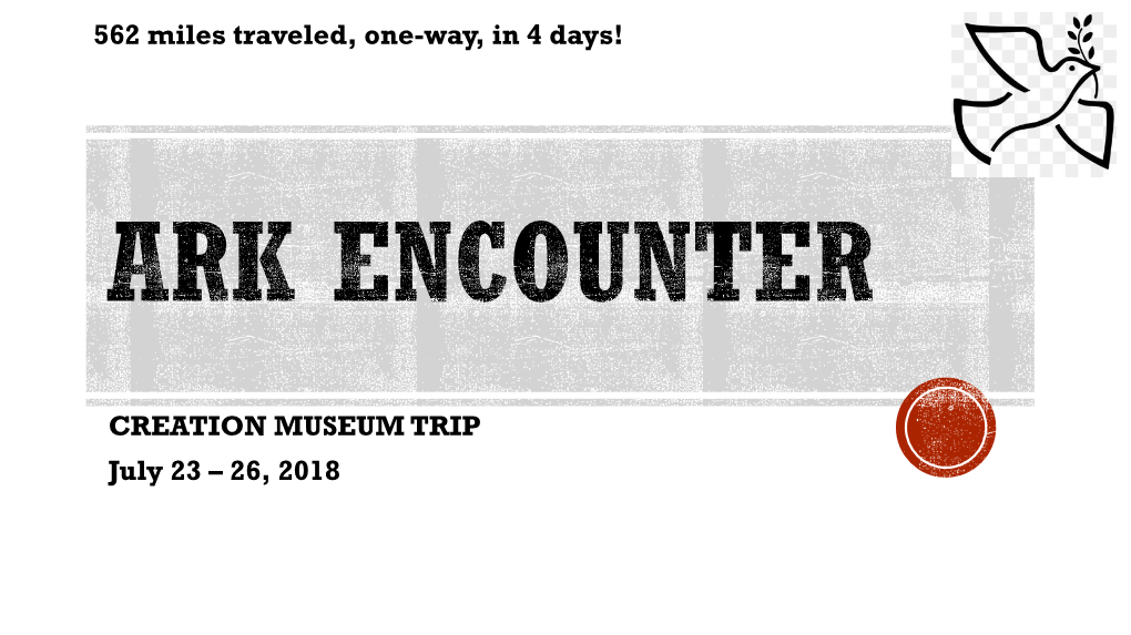 2018 Ark Encounter / Creation Museum