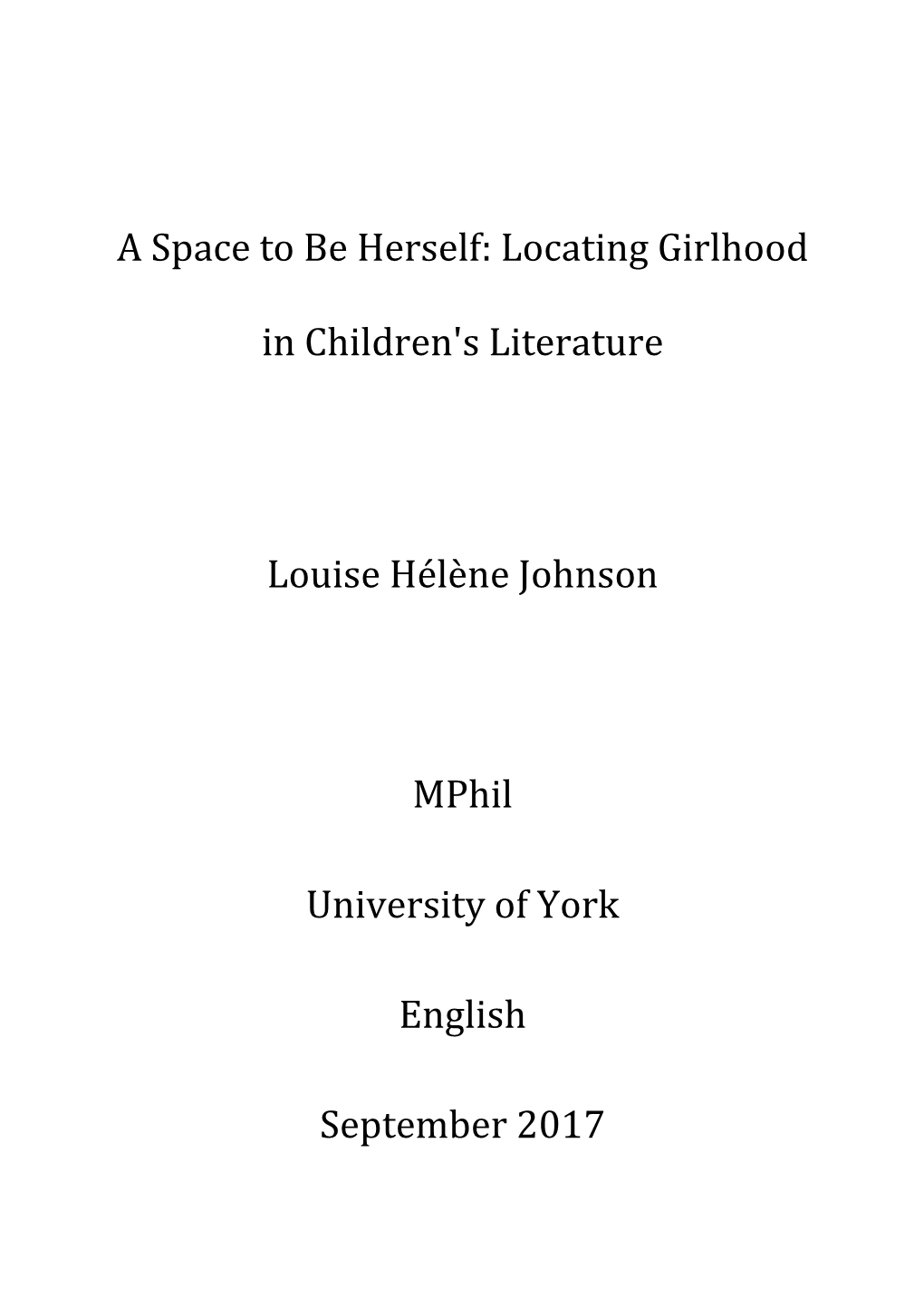 Locating Girlhood in Children's Literature Louise Hélène Johnson Mphil University of York English Sept