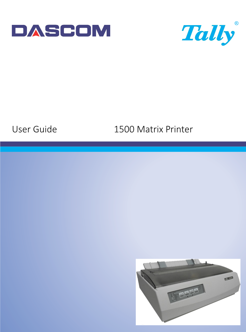 User Guide 1500 Matrix Printer TRADEMARK ACKNOWLEDGEMENTS “IBM” Is a Trademark of International Business Machines Corporation
