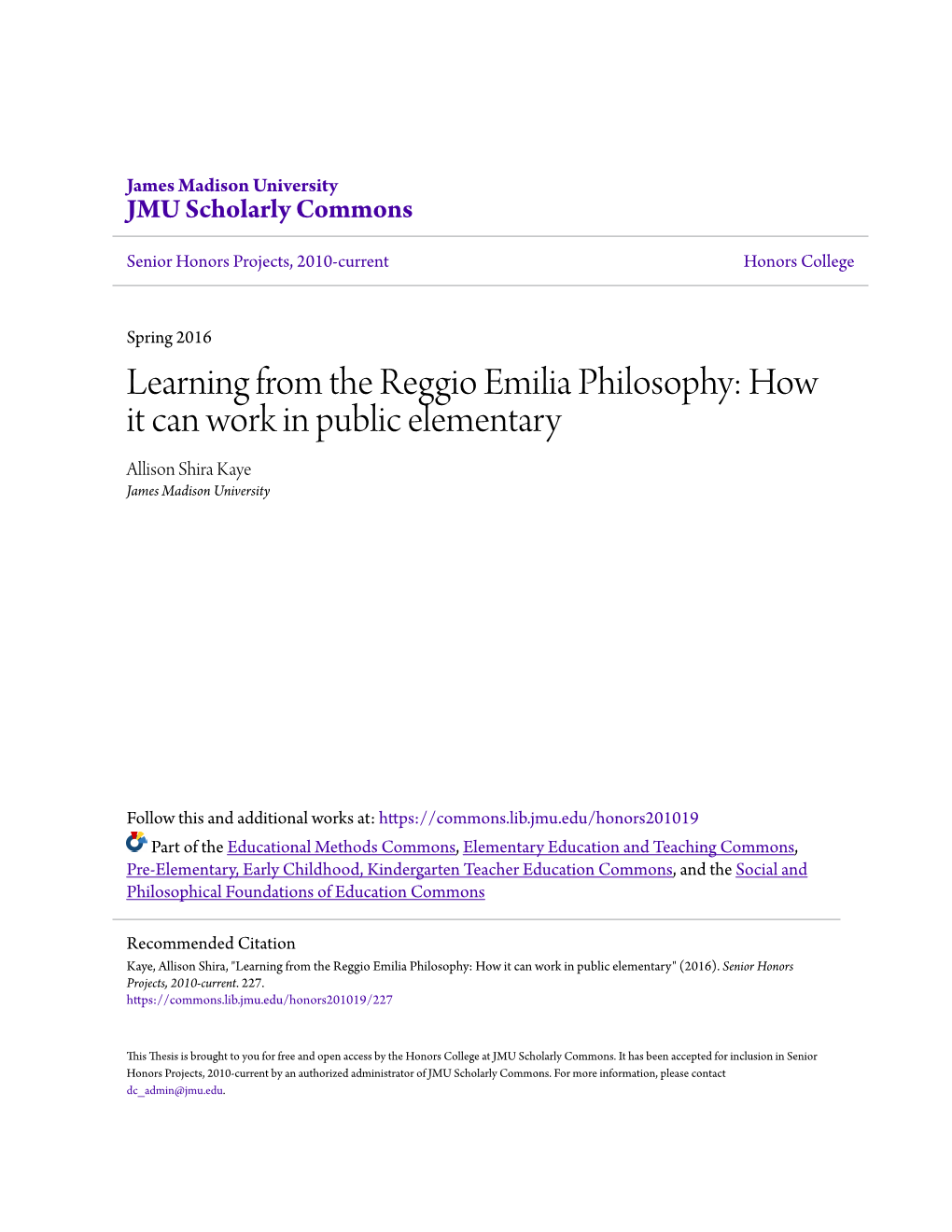 Learning from the Reggio Emilia Philosophy: How It Can Work in Public Elementary Allison Shira Kaye James Madison University
