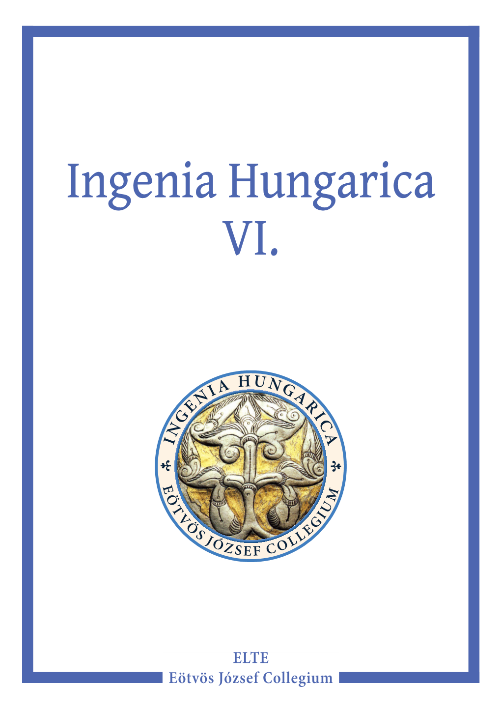 Ingenia Hungarica Ingenia , Kézzel Fogható Bizonysága K Elő Adásaira Kötetso Rozat