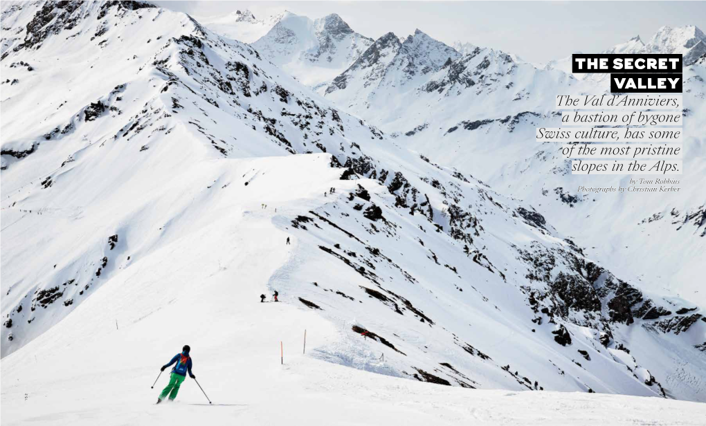 THE SECRET VALLEY the Val D’Anniviers, a Bastion of Bygone Swiss Culture, Has Some of the Most Pristine Slopes in the Alps