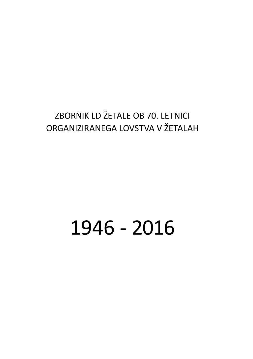 Zbornik Ld Žetale Ob 70. Letnici Organiziranega Lovstva V Žetalah