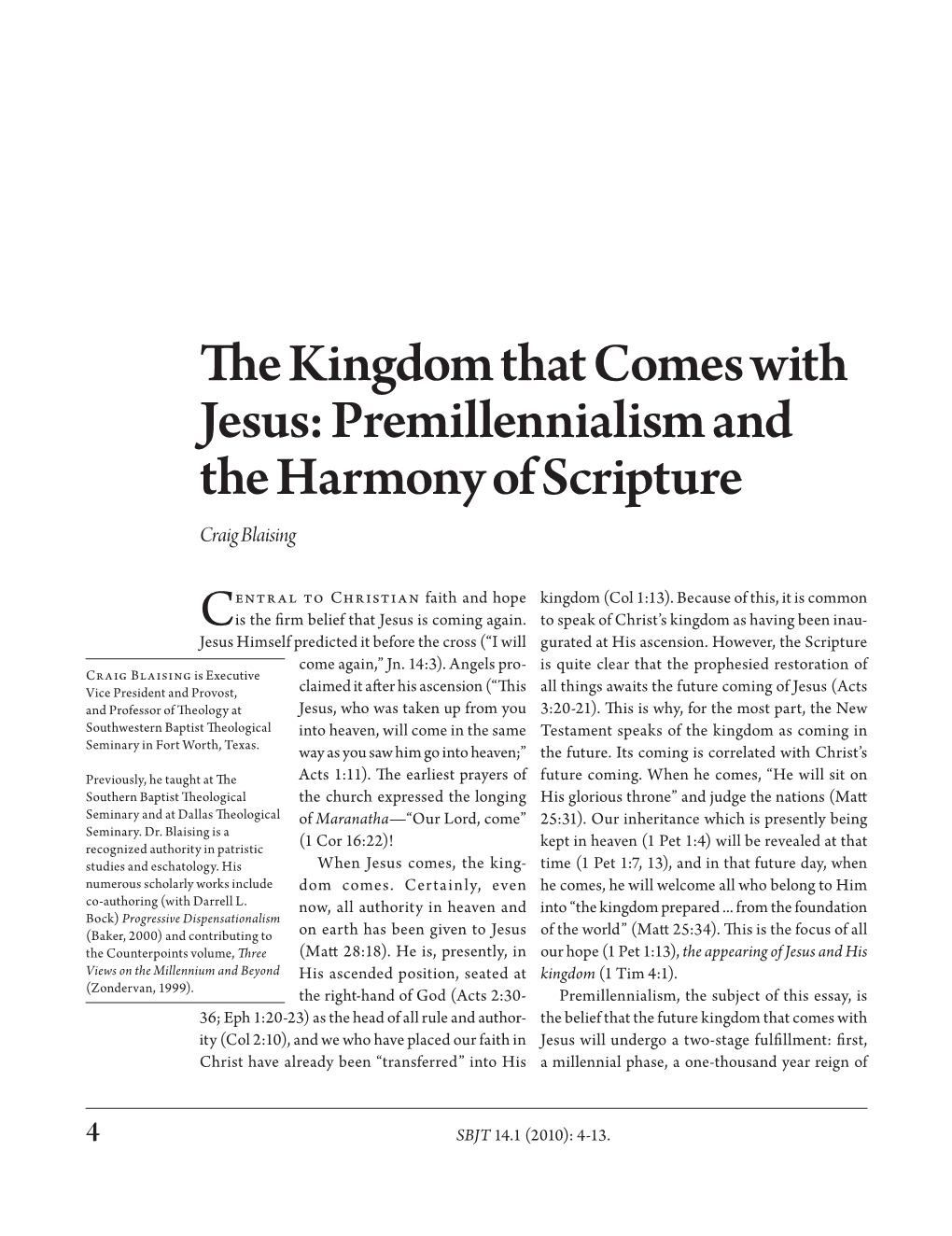 The Kingdom That Comes with Jesus: Premillennialism and the Harmony of Scripture Craig Blaising