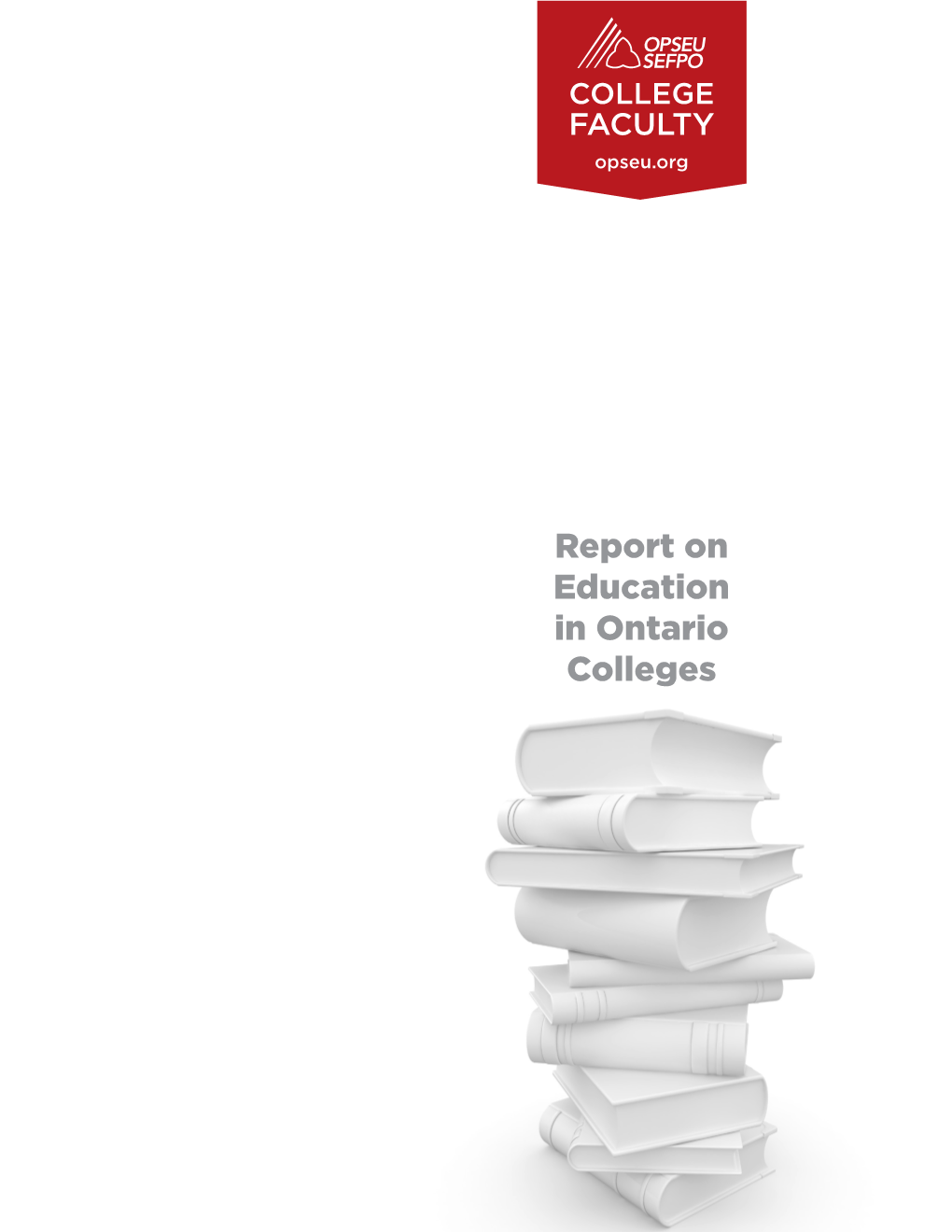 Report on Education in Ontario Colleges Produced by OPSEU Communications