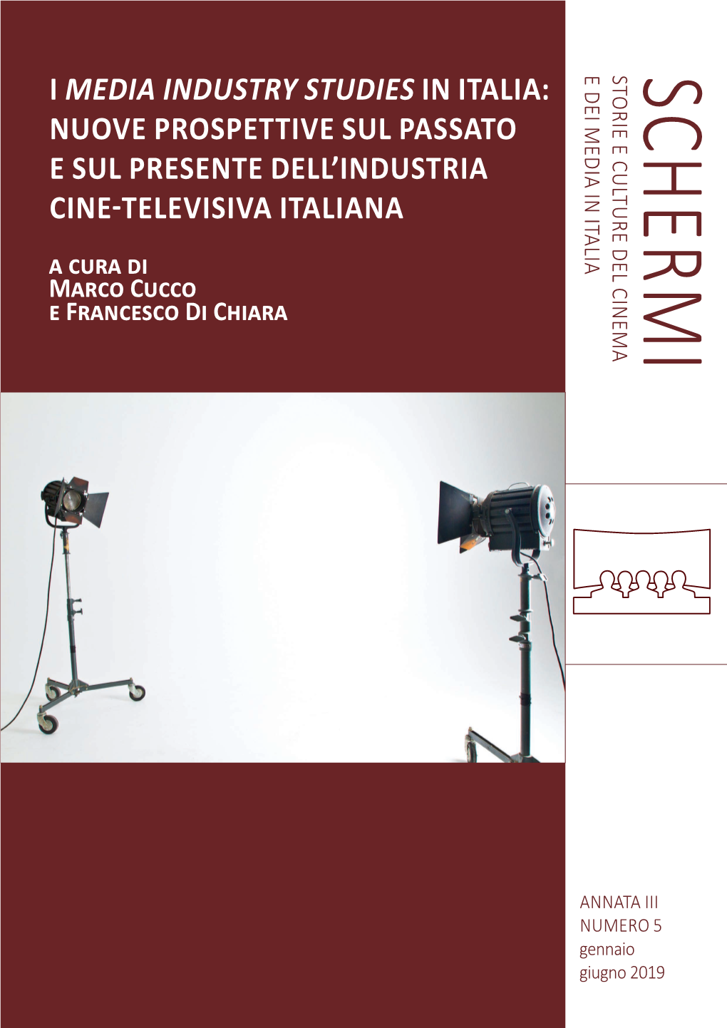 NUOVE PROSPETTIVE SUL PASSATO E SUL PRESENTE DELL’INDUSTRIA CINE-TELEVISIVA ITALIANA a Cura Di Marco Cucco E Francesco Di Chiara