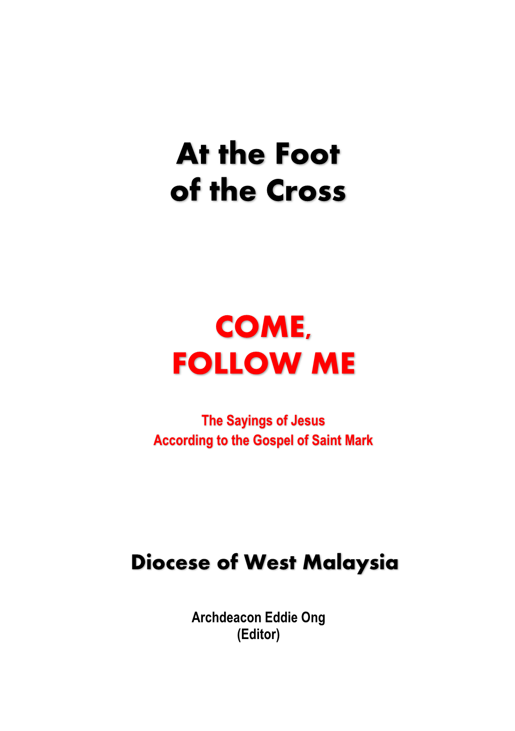 At the Foot of the Cross COME, FOLLOW ME