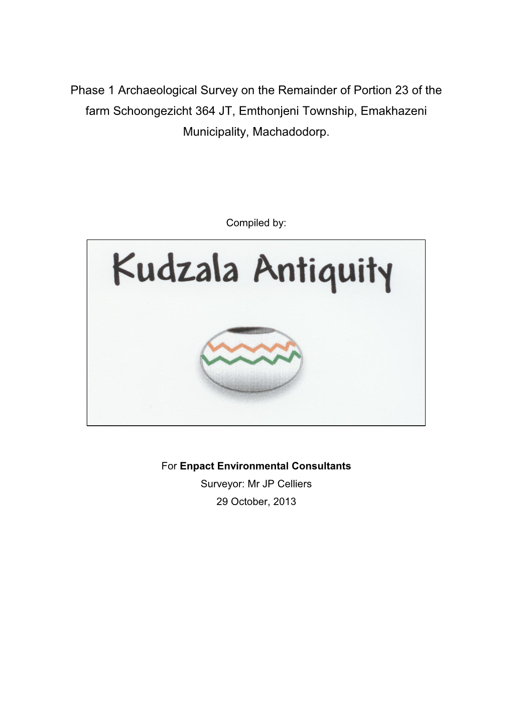 Phase 1 Archaeological Survey on the Remainder of Portion 23 of the Farm Schoongezicht 364 JT, Emthonjeni Township, Emakhazeni Municipality, Machadodorp
