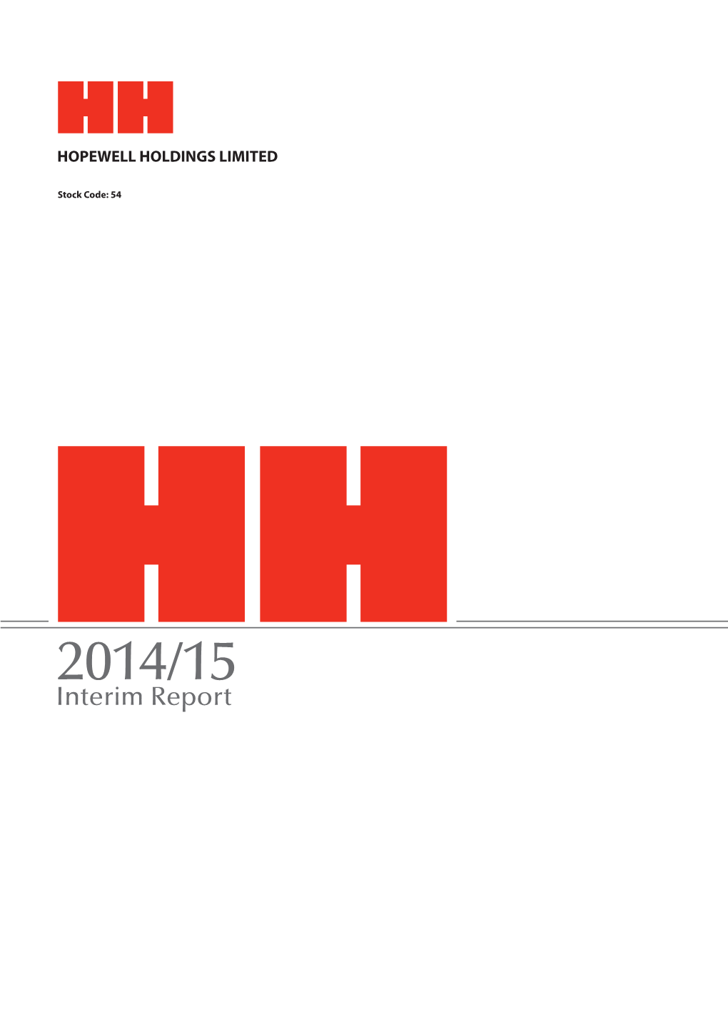 Interim Report in T Erim R Eport 2 0 1 4 / 15 Hopewell Holdings Limited, a Hong Kong-Based Group Listed on the Stock Exchange Since 1972 (Stock Code: 54)