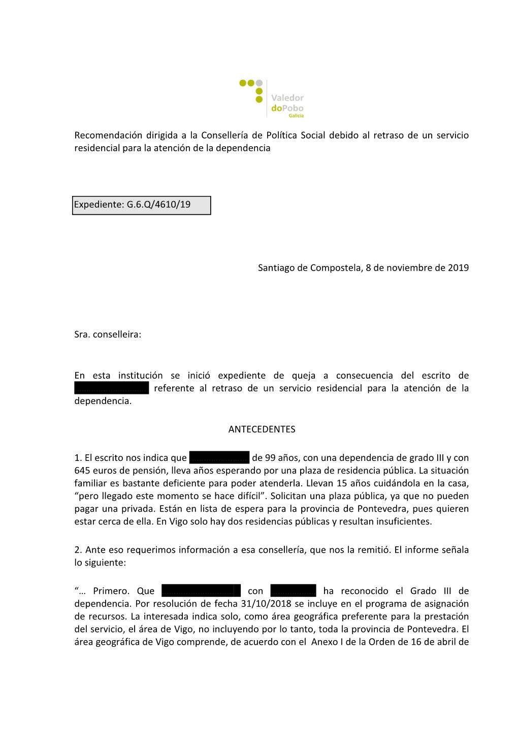 Recomendación Dirigida a La Consellería De Política Social Debido Al Retraso De Un Servicio Residencial Para La Atención De La Dependencia