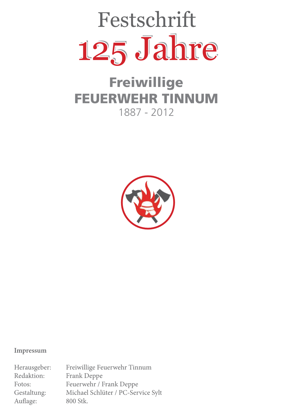 Festschrift 125125 Jahrejahre Freiwillige FEUERWEHR TINNUM 1887 - 2012