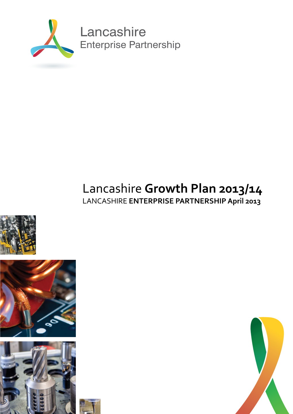 Lancashire Growth Plan 2013/14 LANCASHIRE ENTERPRISE PARTNERSHIP April 2013 Lancashire Growth Plan 2013/14 Lancashire Growth Plan 2013/14