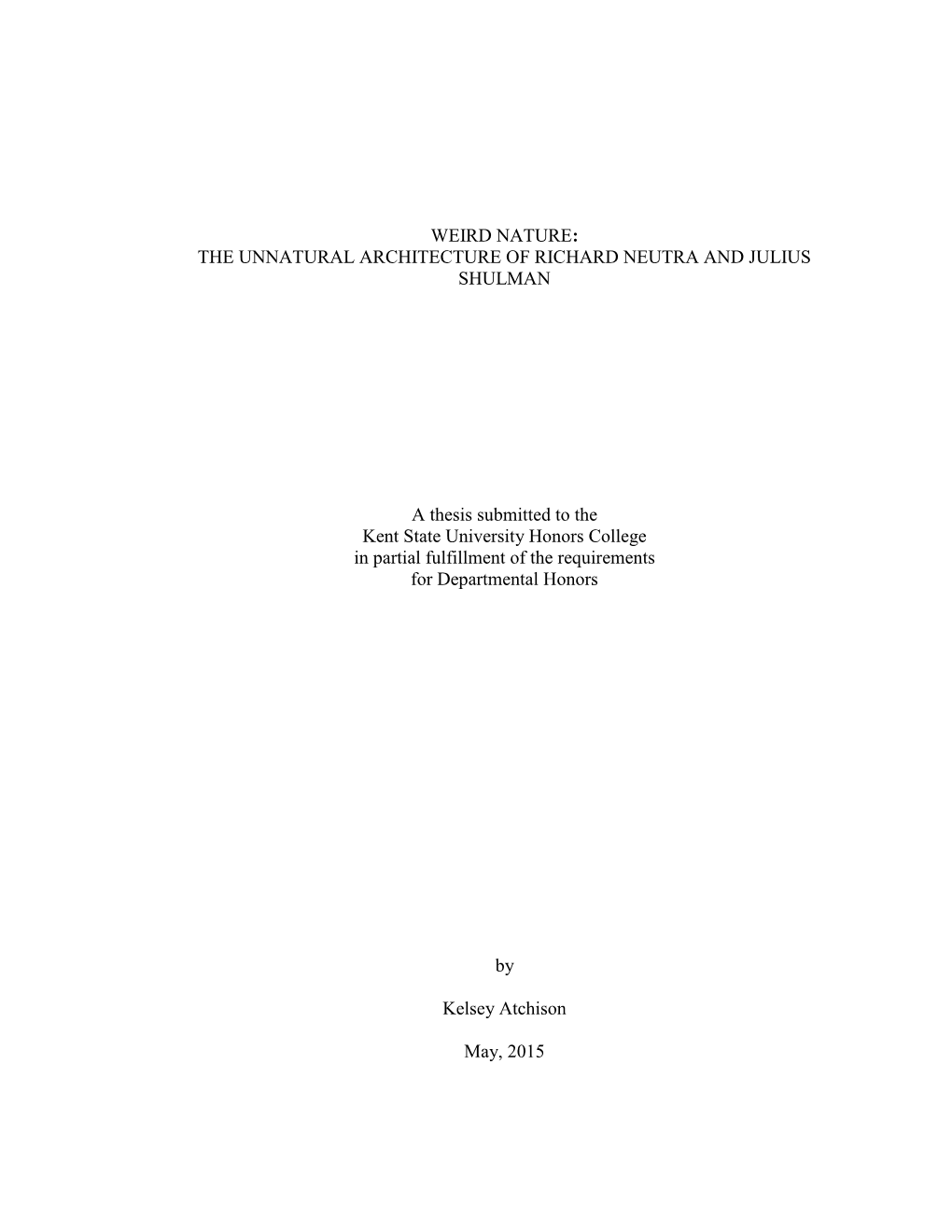 THE UNNATURAL ARCHITECTURE of RICHARD NEUTRA and JULIUS SHULMAN a Thesis Submitted to the Kent State University H