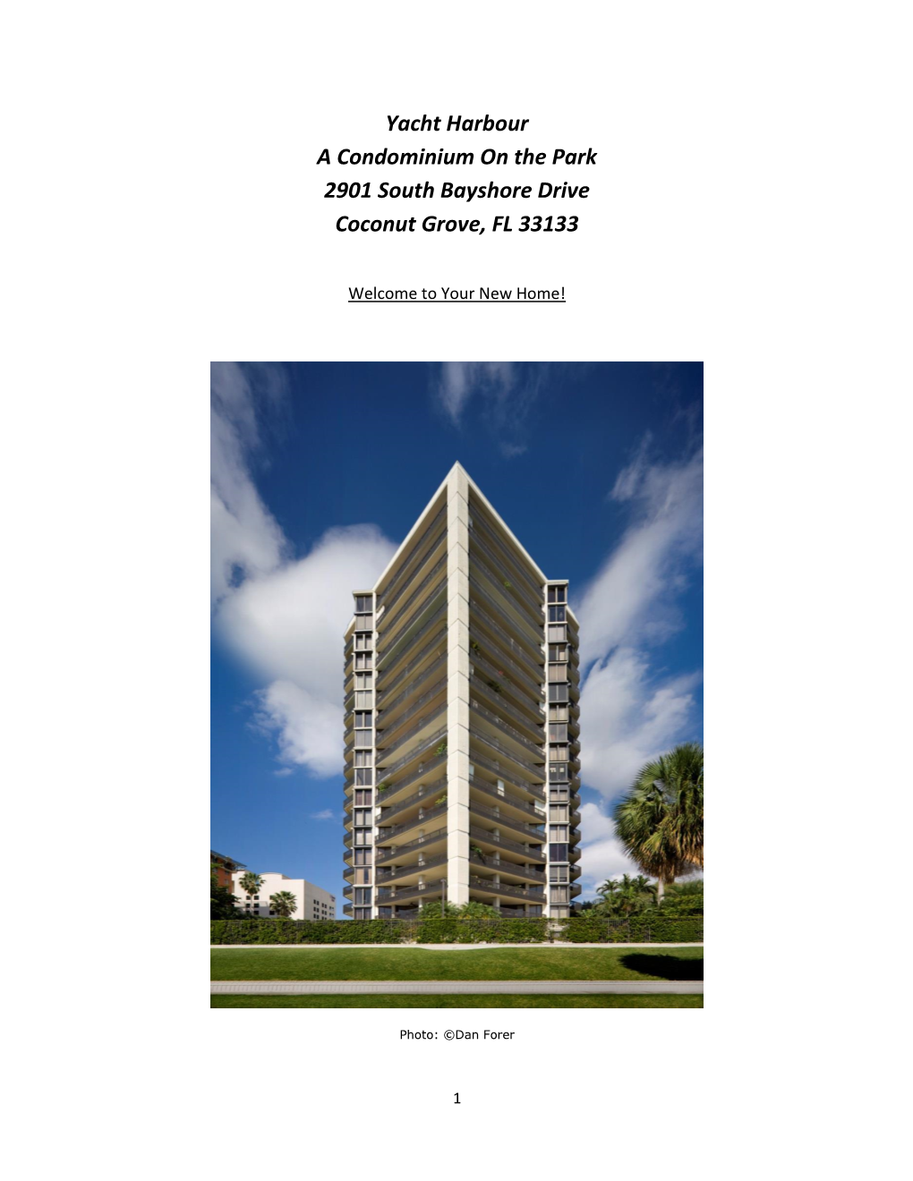 Yacht Harbour a Condominium on the Park 2901 South Bayshore Drive Coconut Grove, FL 33133