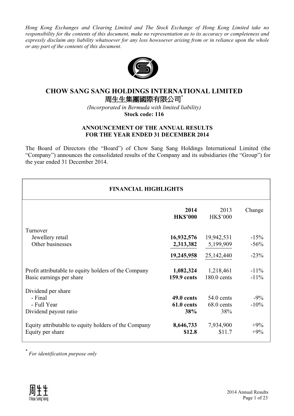 CHOW SANG SANG HOLDINGS INTERNATIONAL LIMITED 周生生集團國際有限公司* (Incorporated in Bermuda with Limited Liability) Stock Code: 116