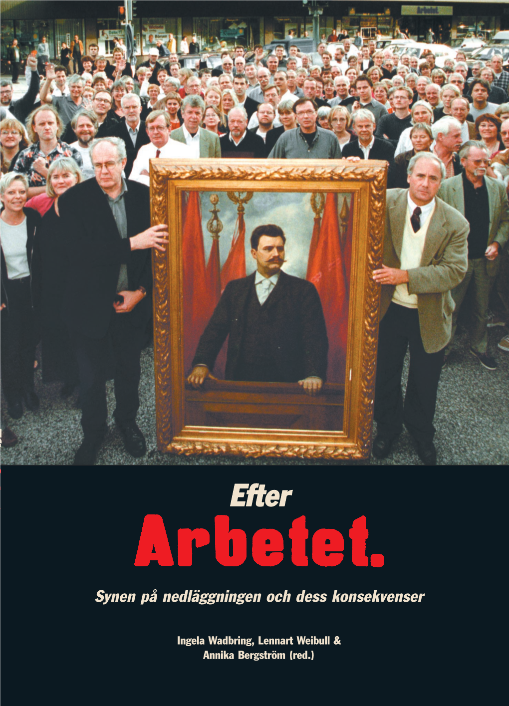 Efter Arbetet Är En Bok Om Vad Som Hände När Tidningen Arbetet Lades Ner Den 30 September 2000