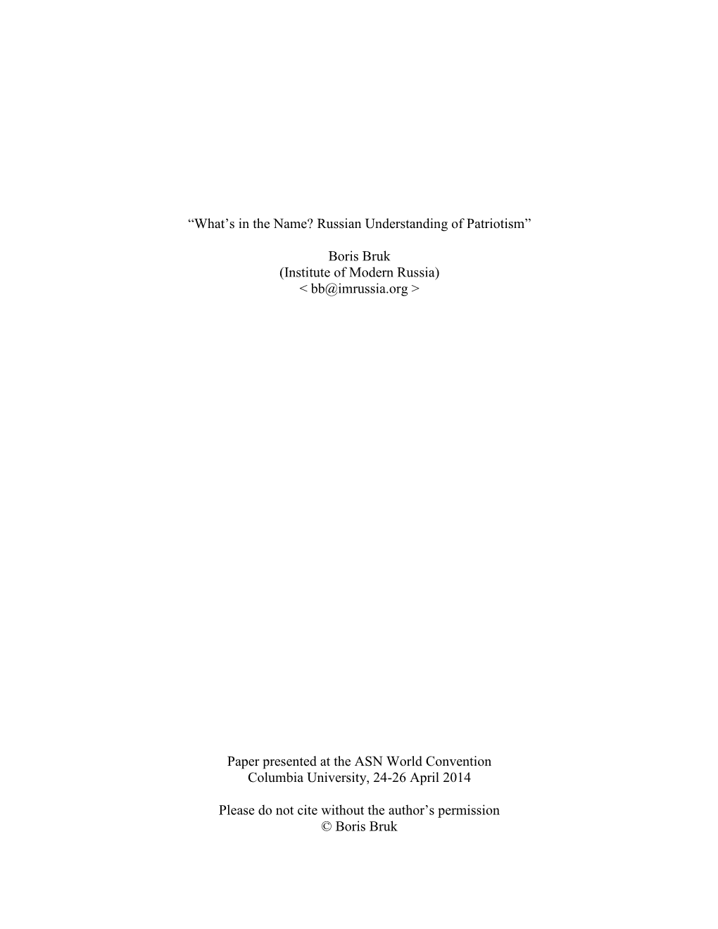 “What's in the Name? Russian Understanding of Patriotism” Boris Bruk (Institute of Modern Russia) &lt; Bb@Imrussia.Org &gt;
