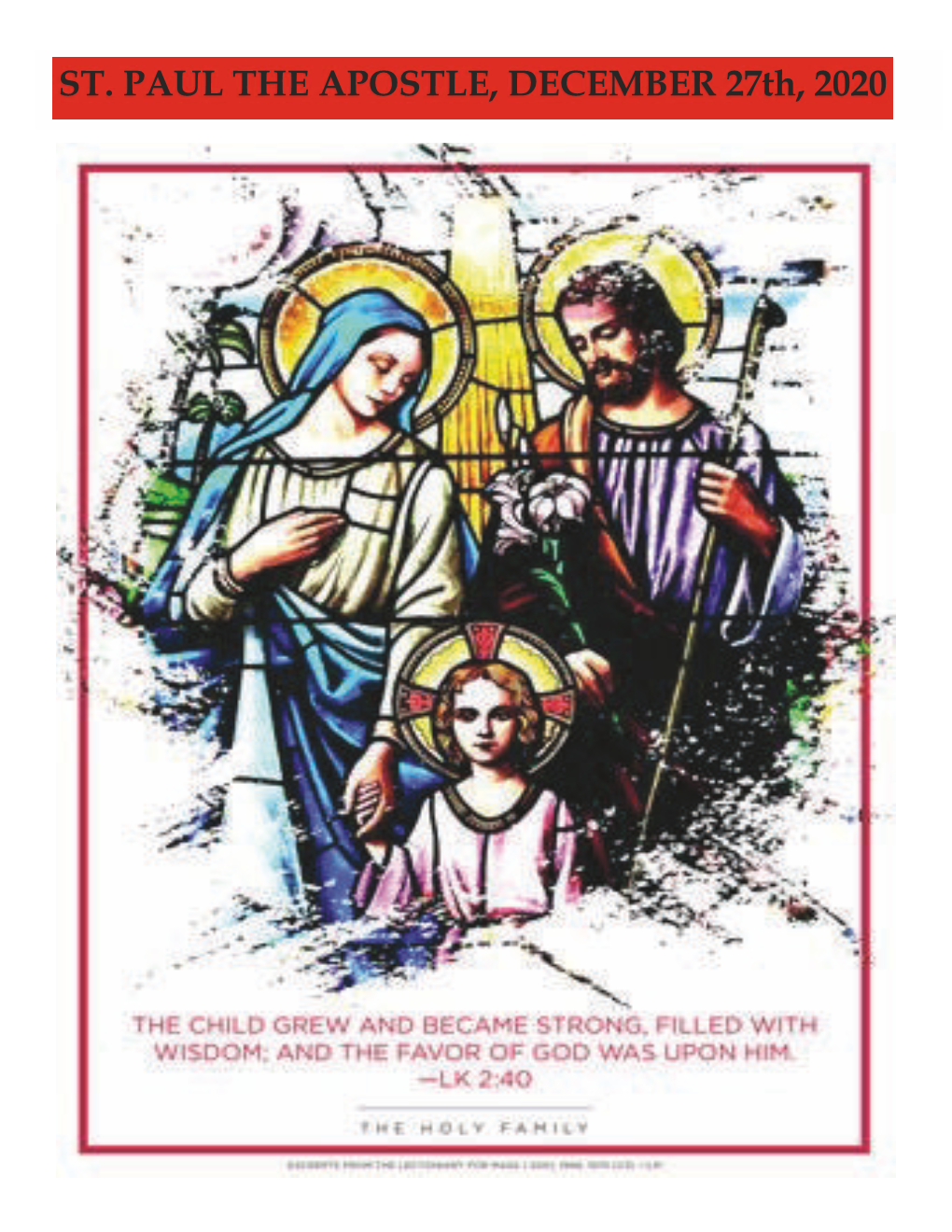 ST. PAUL the APOSTLE, DECEMBER 27Th, 20200 the HOLY FAMILY of JESUS, MARY, and JOSEPH DECEMBER 27Th, 2020