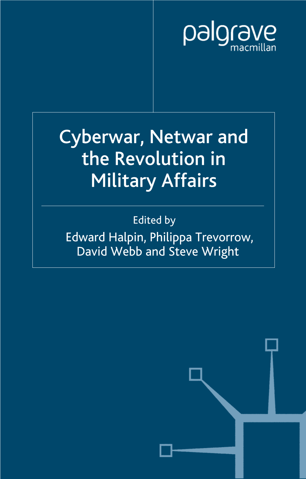 Cyberwar, Netwar and the Revolution in Military Affairs