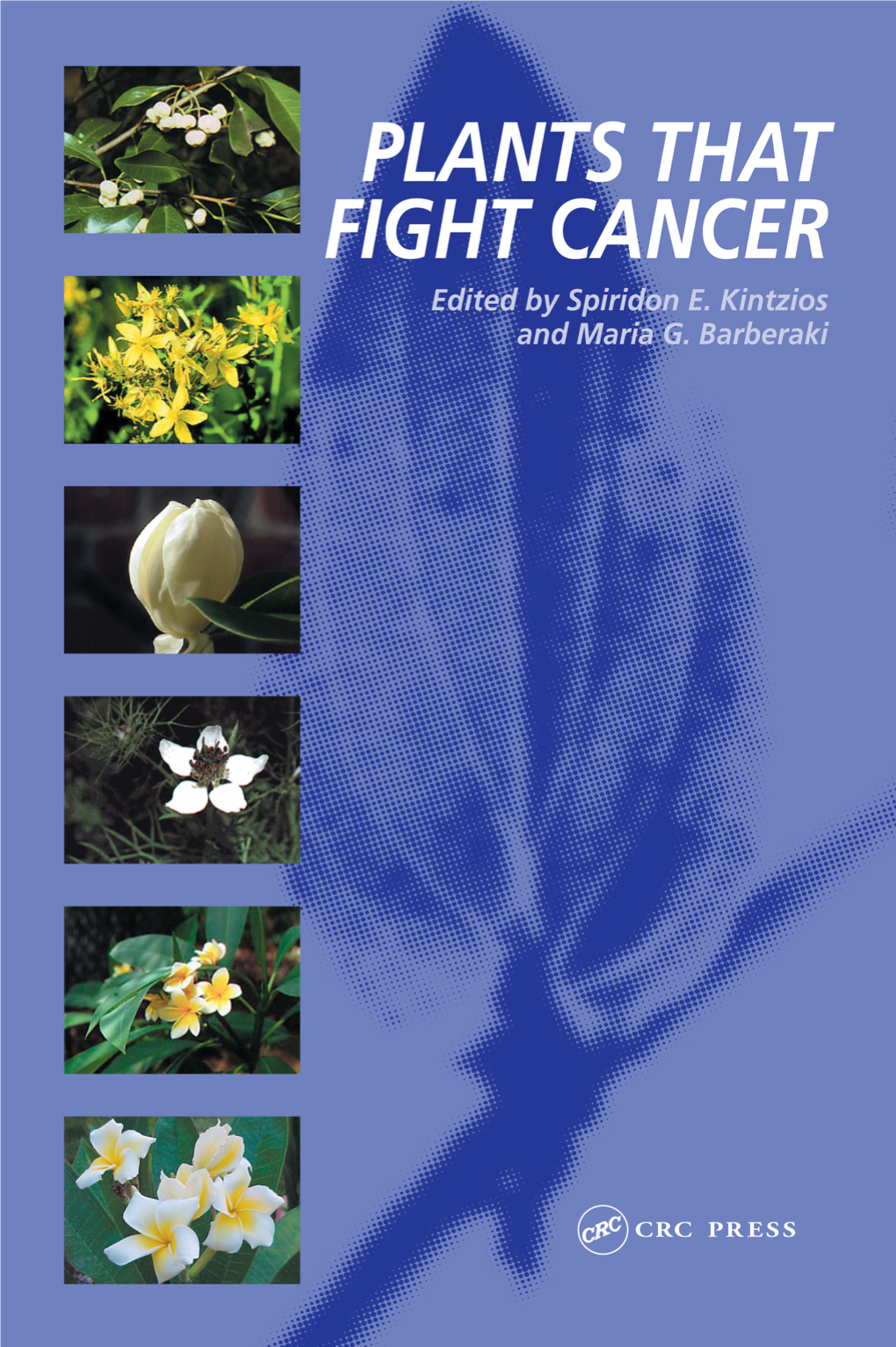PLANTS THAT FIGHT CANCER Also Available from CRC Press