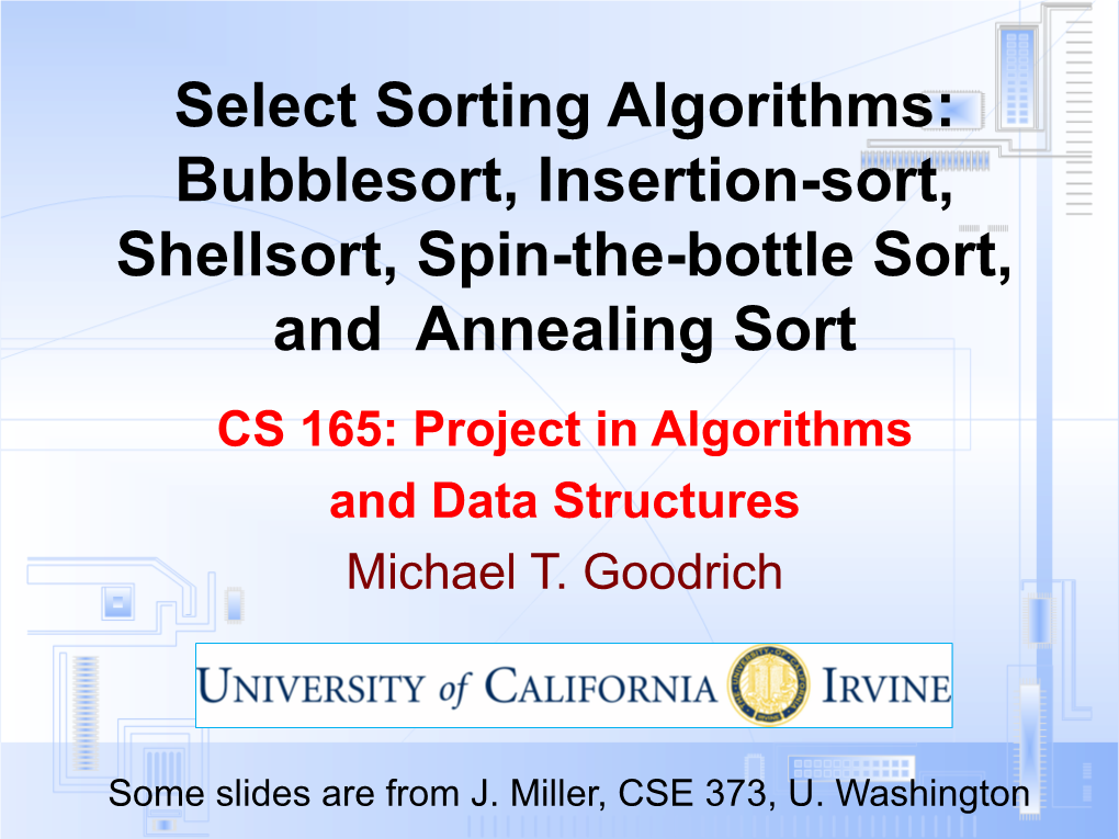 Bubblesort, Insertion-Sort, Shellsort, Spin-The-Bottle Sort, and Annealing Sort CS 165: Project in Algorithms and Data Structures Michael T