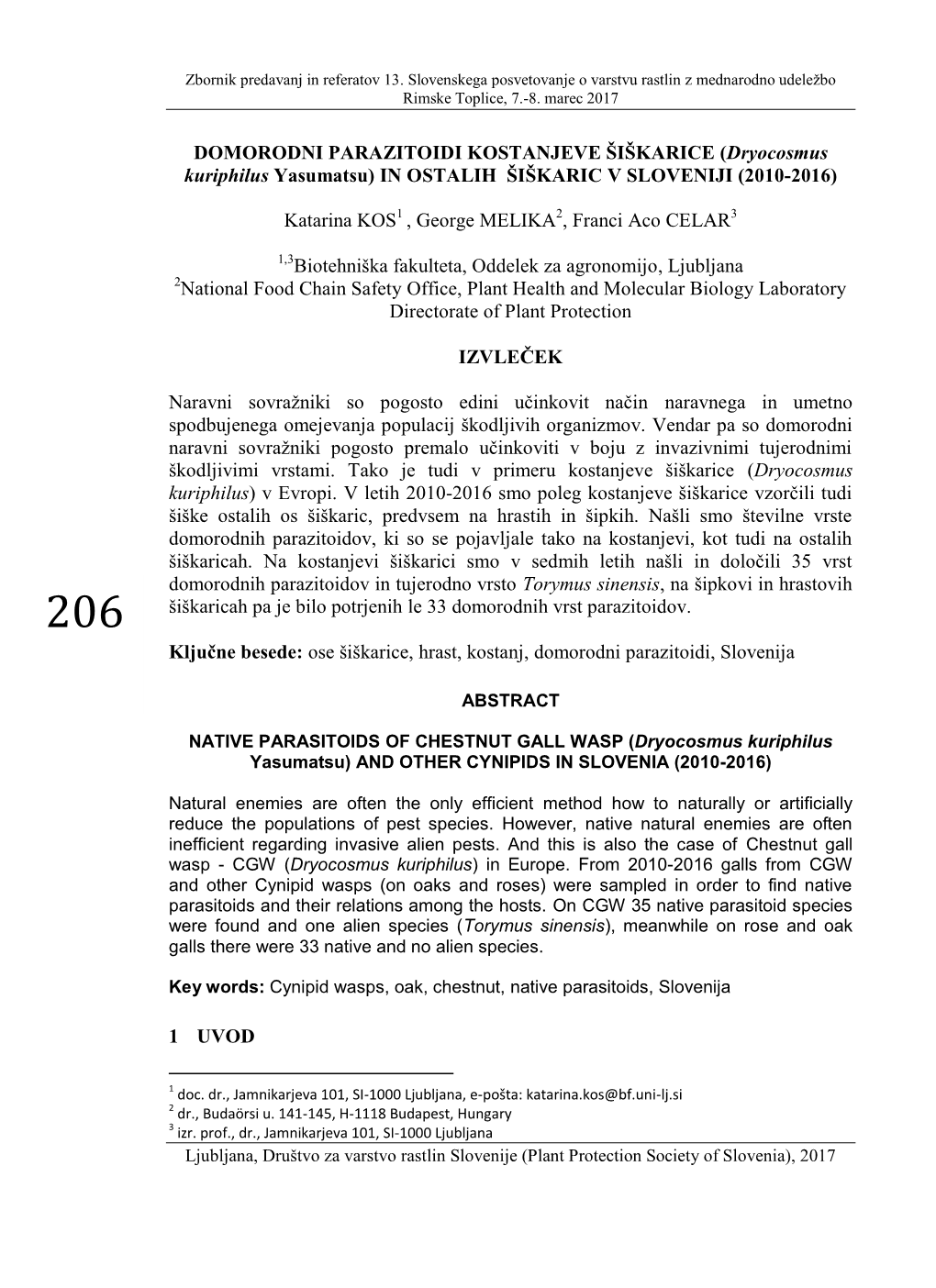 DOMORODNI PARAZITOIDI KOSTANJEVE ŠIŠKARICE (Dryocosmus Kuriphilus Yasumatsu) in OSTALIH ŠIŠKARIC V SLOVENIJI (2010-2016)