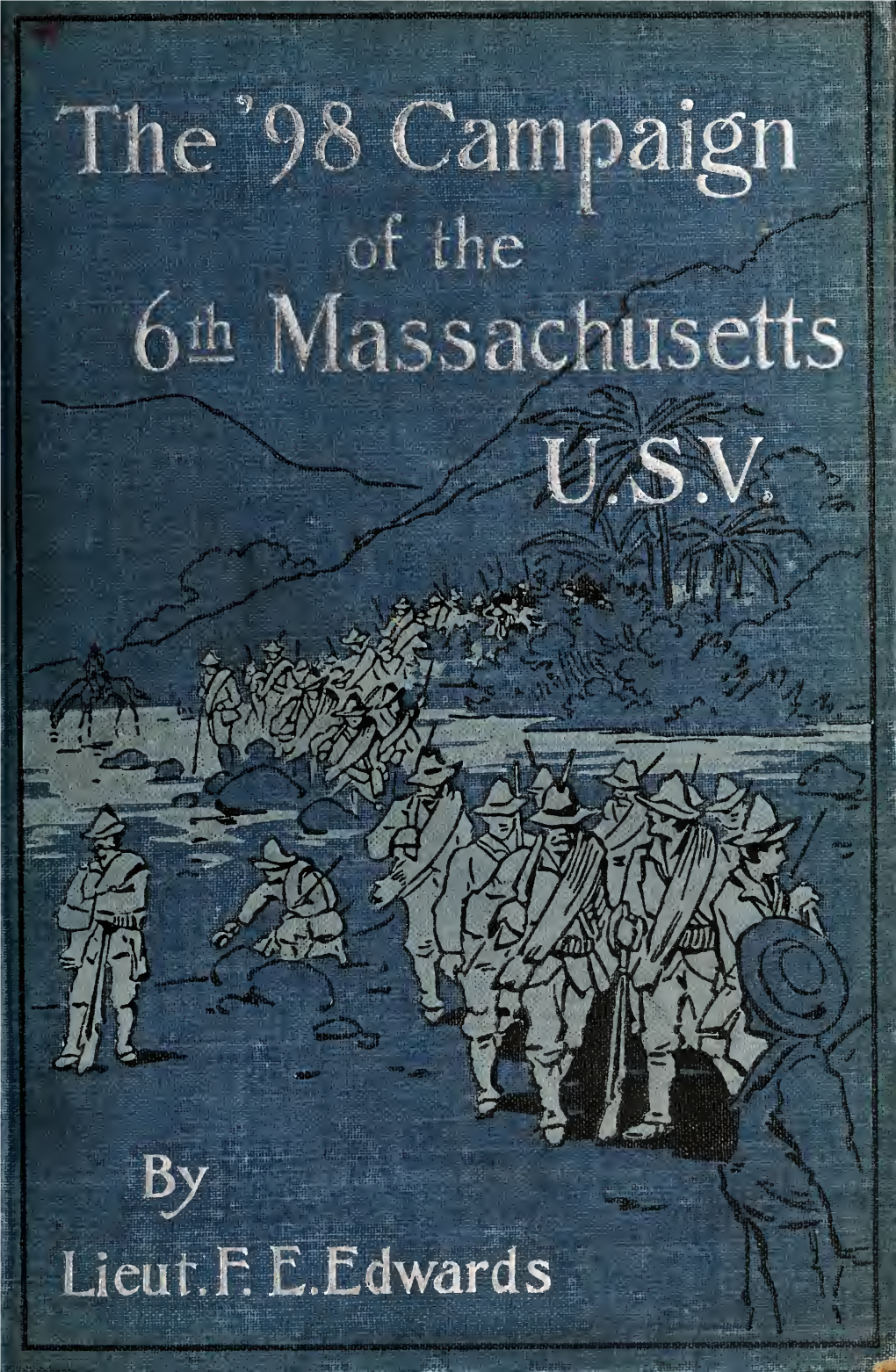 The '98 Campaign of the 6Th Massachusetts, U. S. V