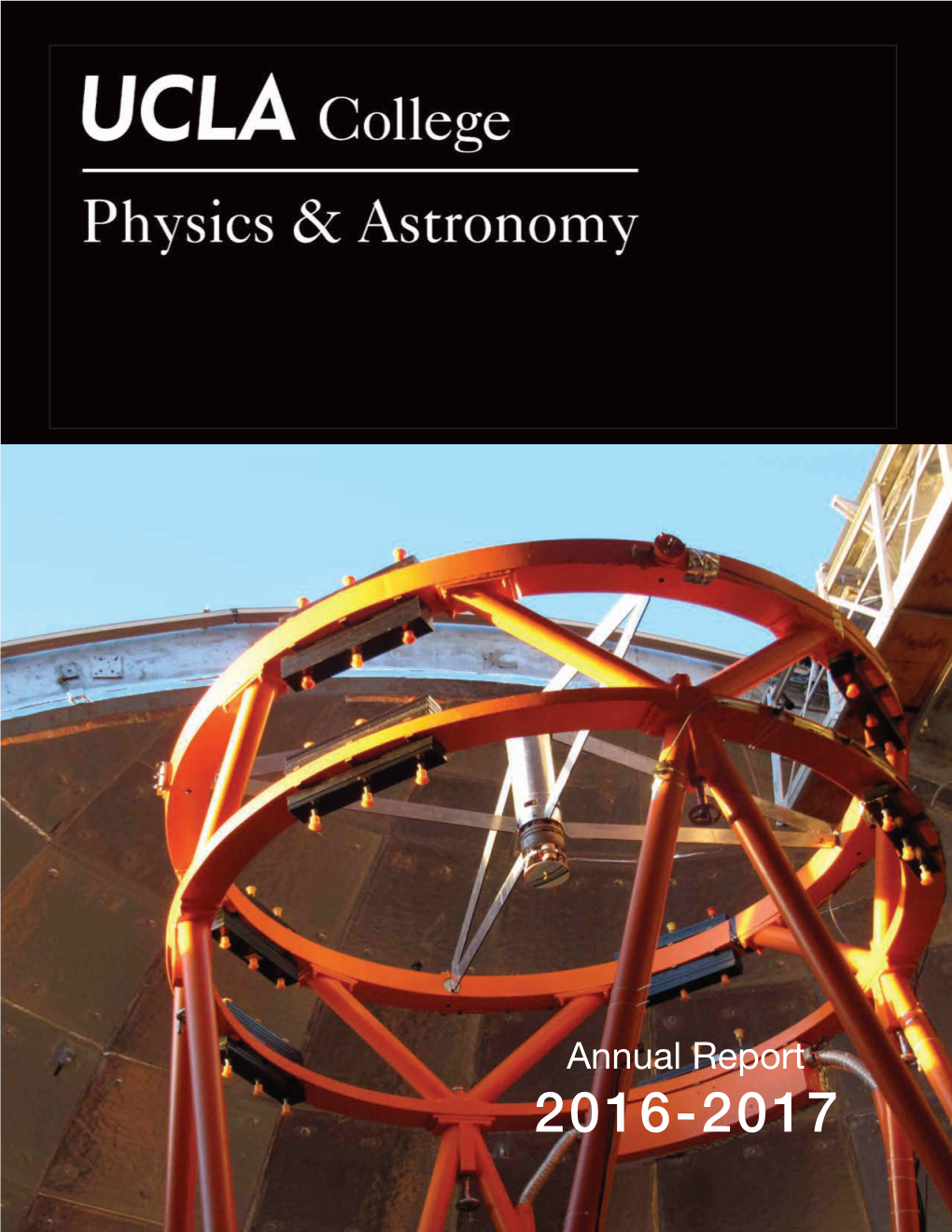 Annual Report 2016-2017 UCLA Physics & Astronomy Department 2016-2017 Chair Jean Turner