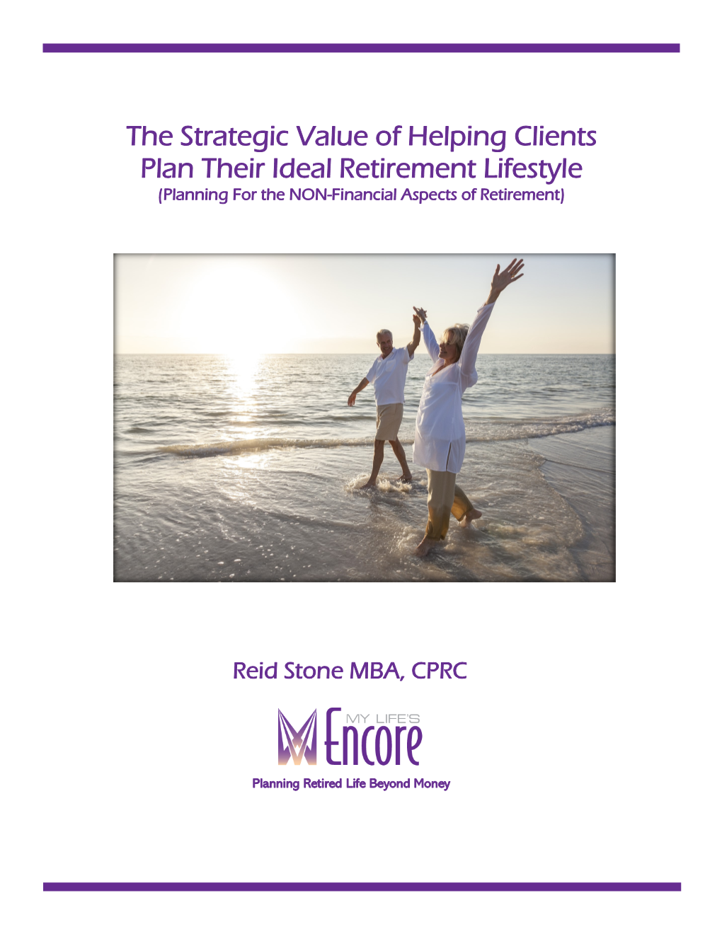The Strategic Value of Helping Clients Plan Their Ideal Retirement Lifestyle (Planning for the NON-Financial Aspects of Retirement)